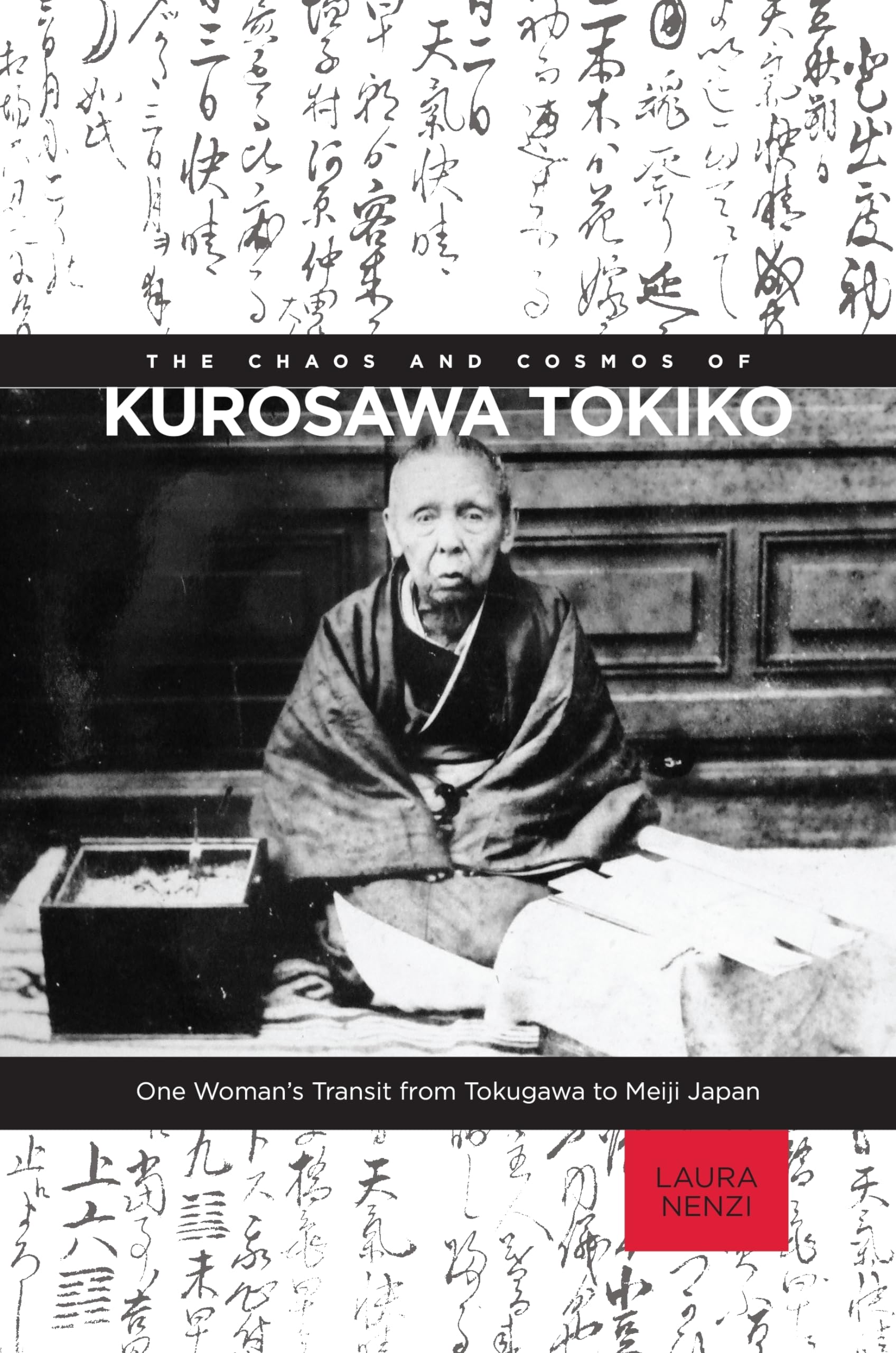 The Chaos and Cosmos of Kurosawa Tokiko: One Womans Transit from Tokugawa to Meiji Japan,Used