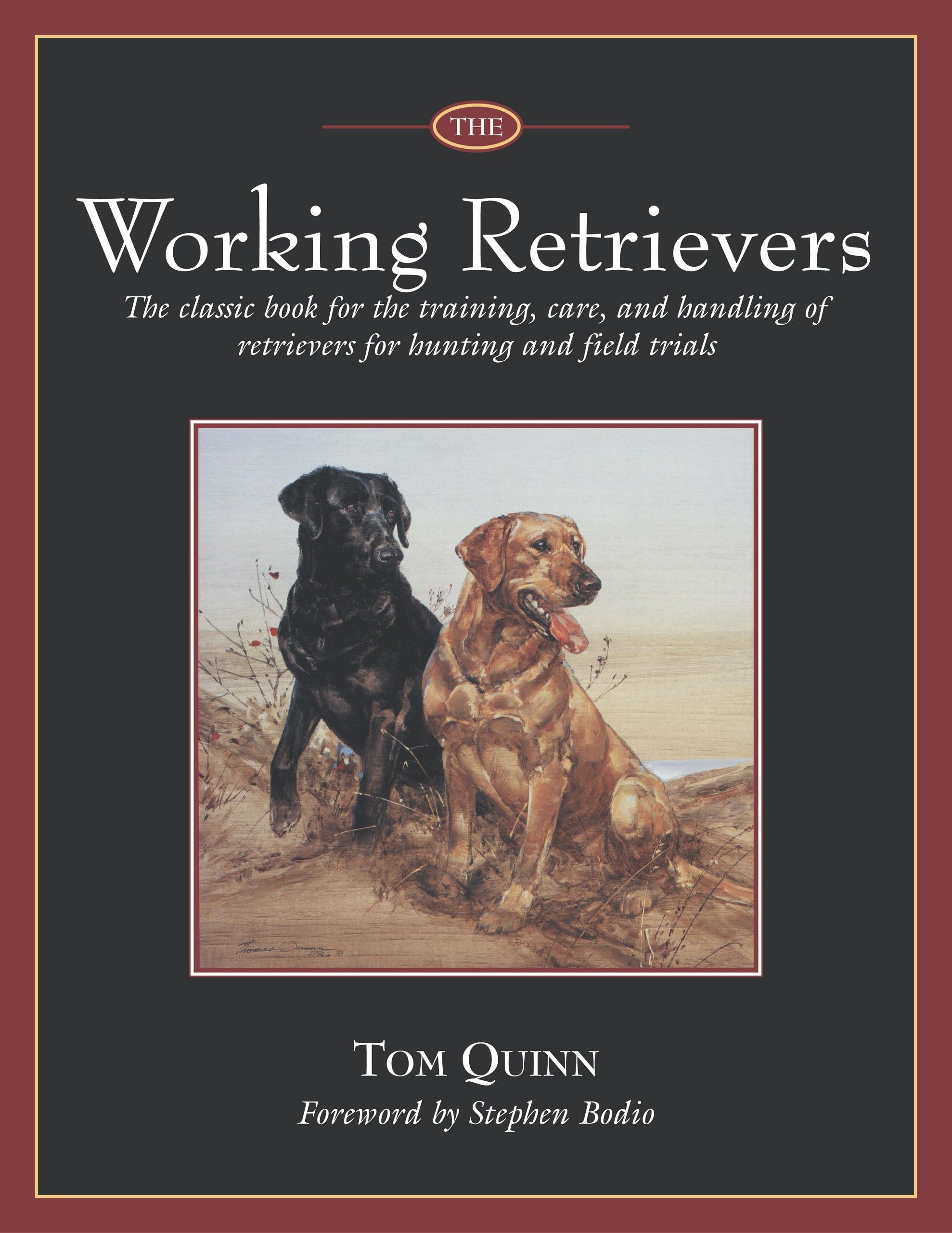 The Working Retrievers: The Classic Book For The Training, Care, And Handling Of Retrievers For Hunting And Field Trials