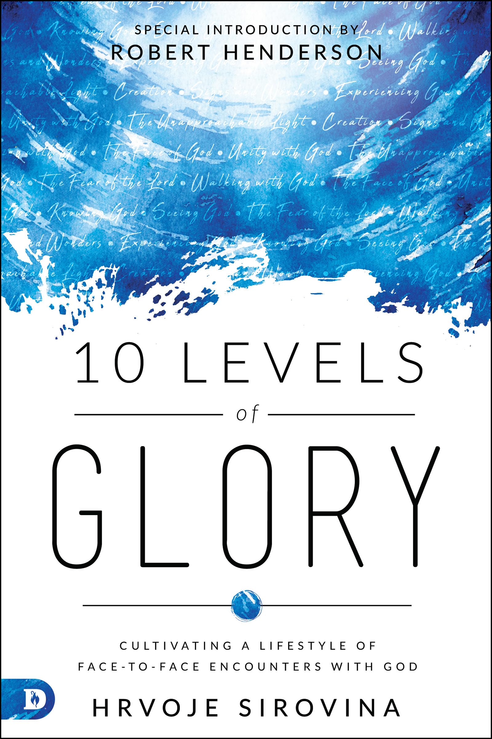 10 Levels of Glory: Cultivating a Lifestyle of FacetoFace Encounters with God,Used