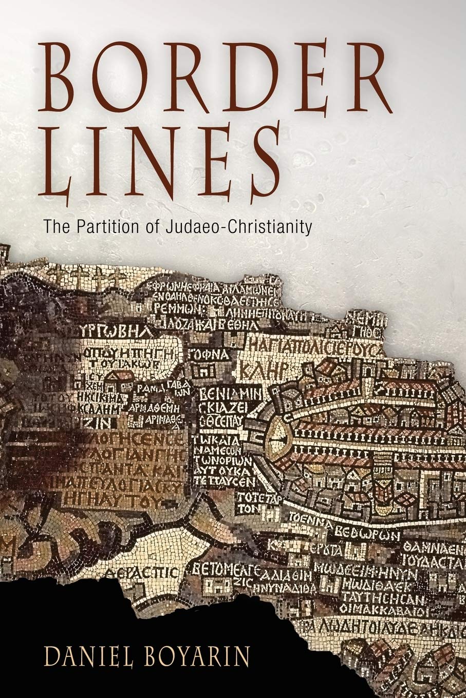 Border Lines: The Partition Of Judaeochristianity (Divinations: Rereading Late Ancient Religion),New
