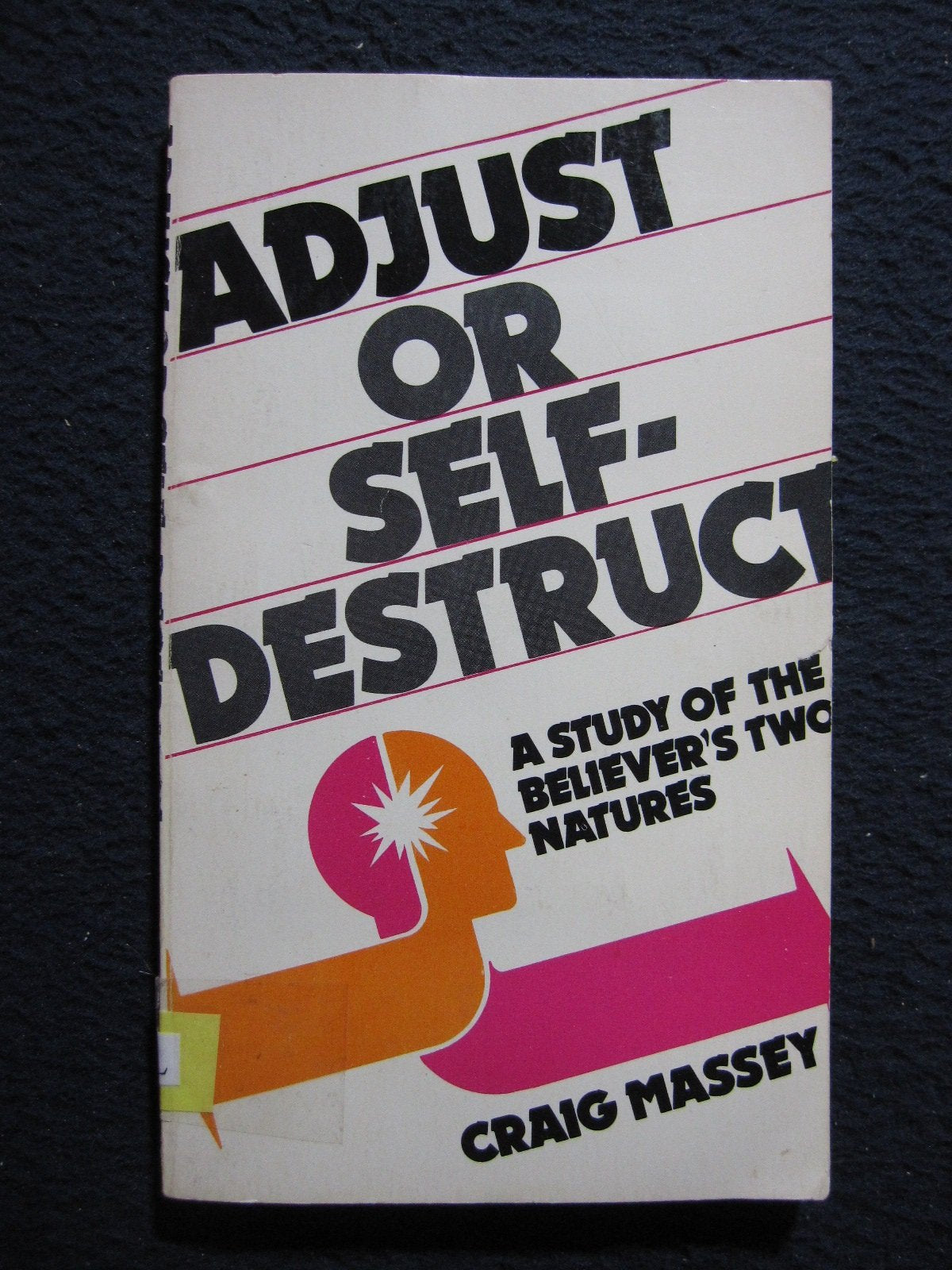 Adjust Or Selfdestruct: A Study Of The Believer'S Two Natures,Used