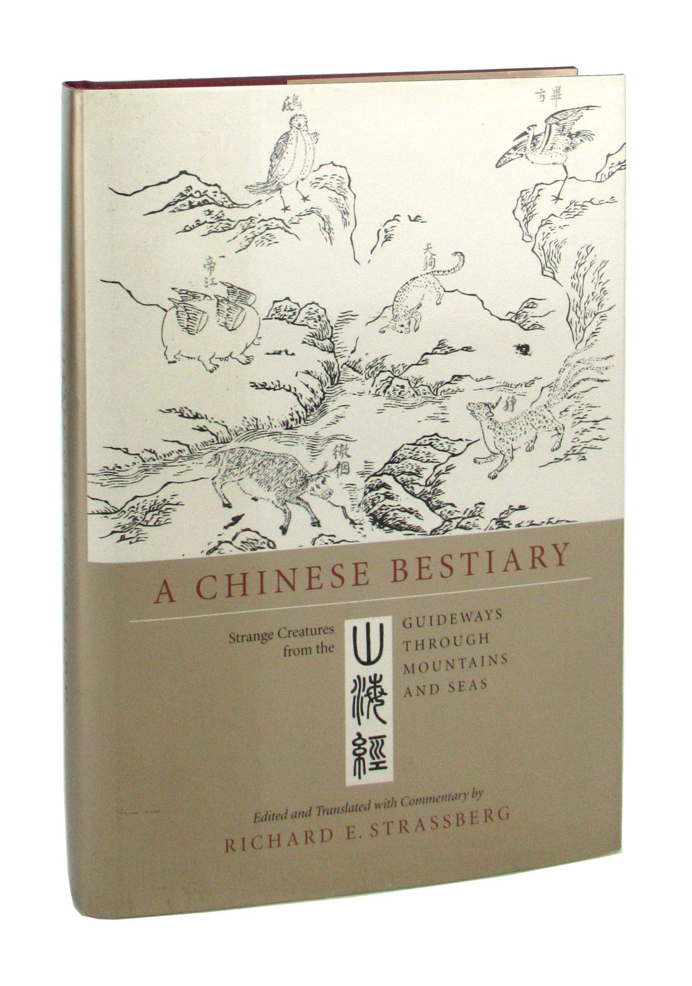 A Chinese Bestiary : Strange Creatures from the Guideways Through Mountains and Seas,Used