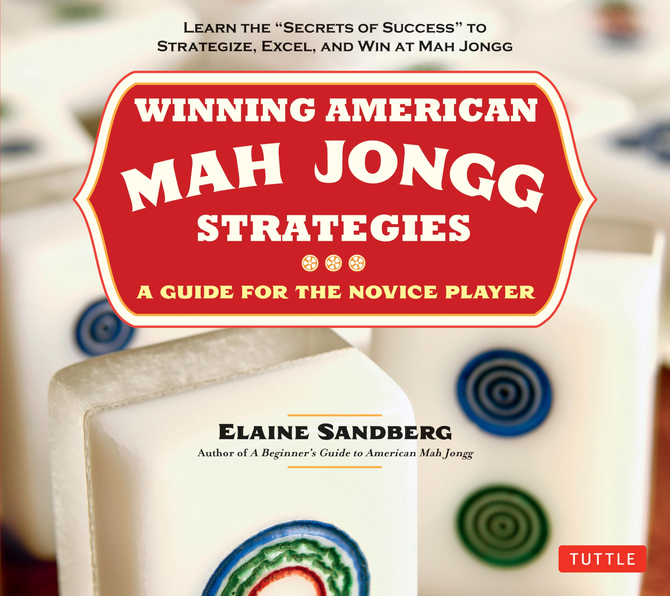 Winning American Mah Jongg Strategies: A Guide For The Novice Player Learn The 'Secrets Of Success' To Strategize, Excel And W,New