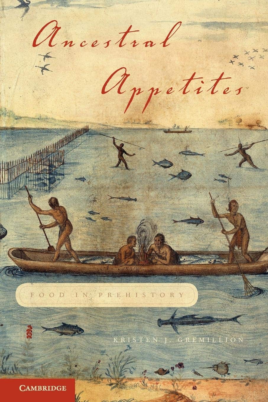 Ancestral Appetites: Food In Prehistory,Used