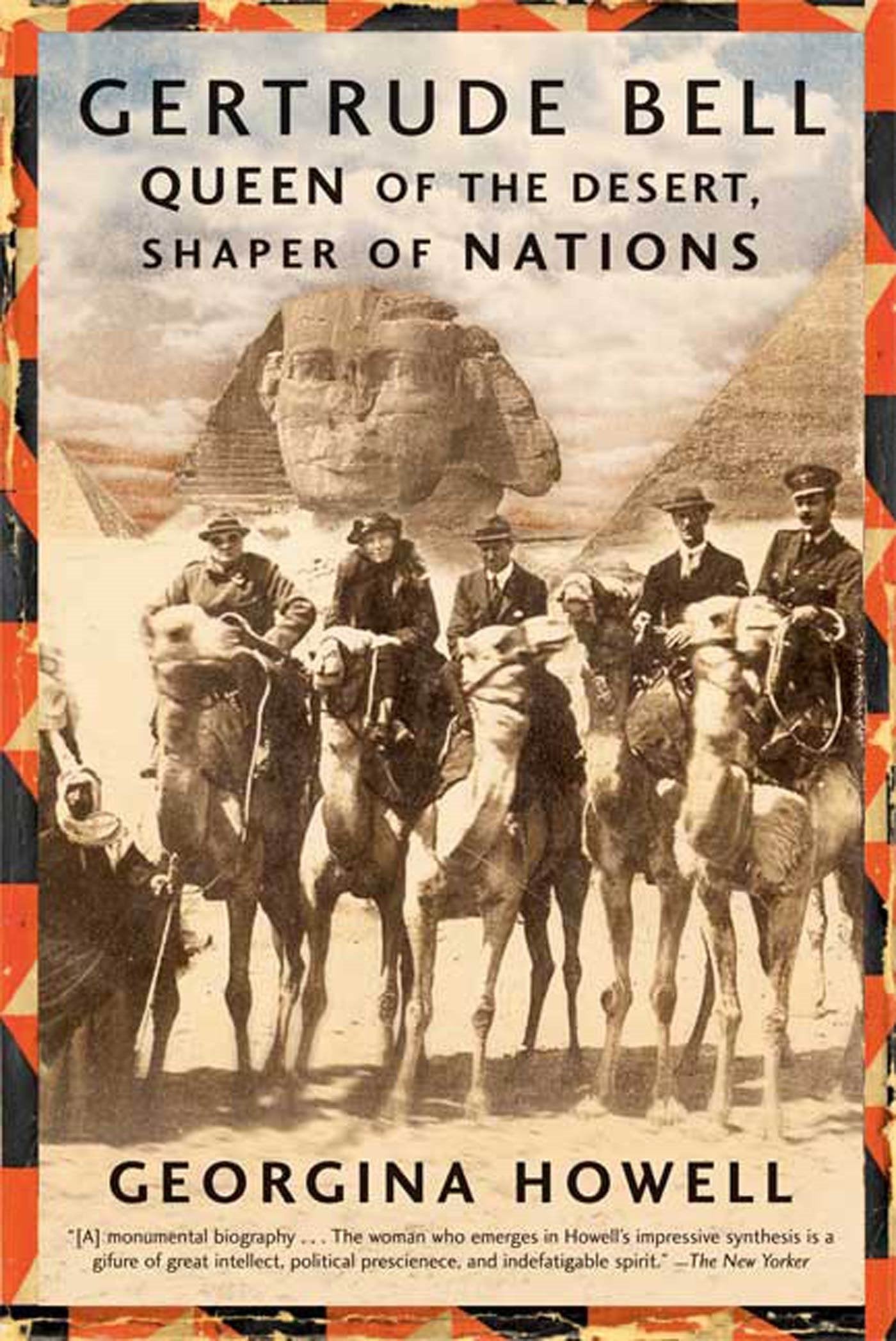 Gertrude Bell: Queen Of The Desert, Shaper Of Nations