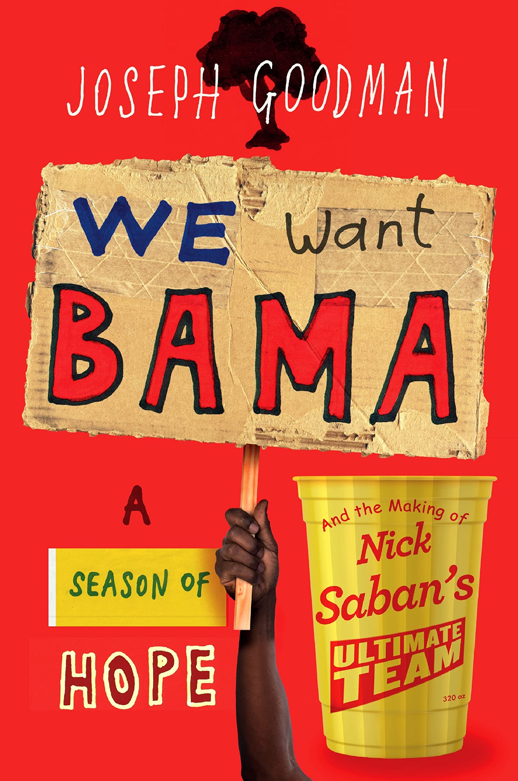 We Want Bama: A Season Of Hope And The Making Of Nick Saban'S 'Ultimate Team'