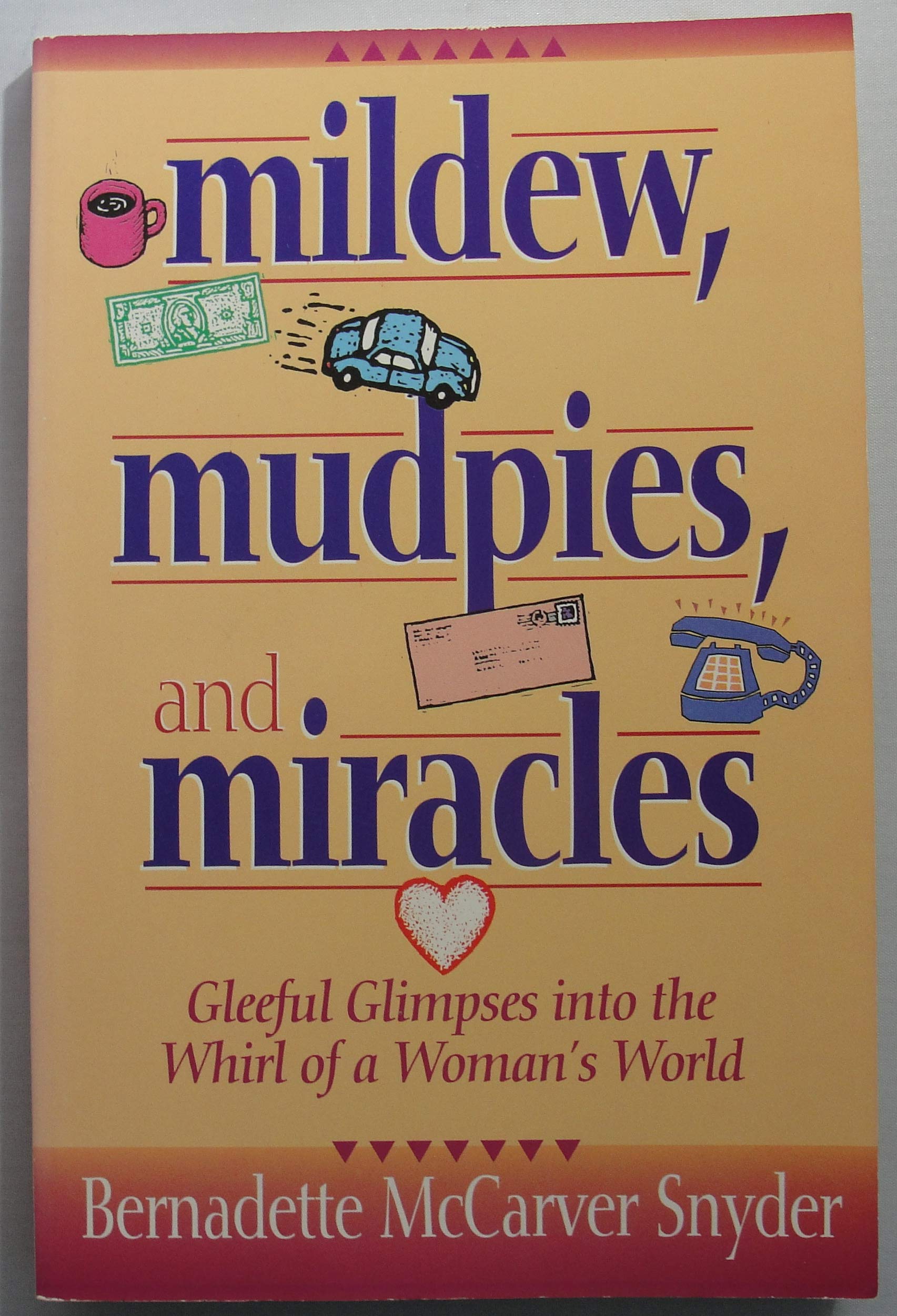 Mildew, Mudpies, and Miracles: Gleeful Glimpses into the Whirl of a Woman's World,Used
