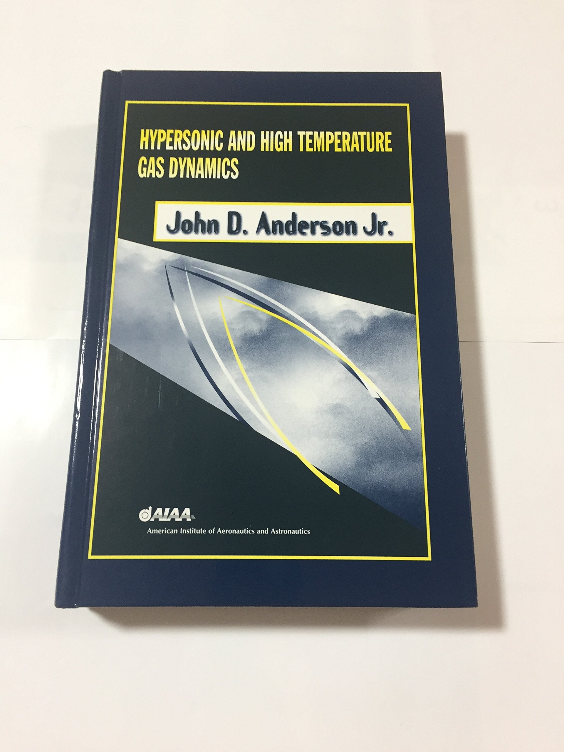 Hypersonic And Hightemperature Gas Dynamics, Second Edition (Aiaa Education Series)