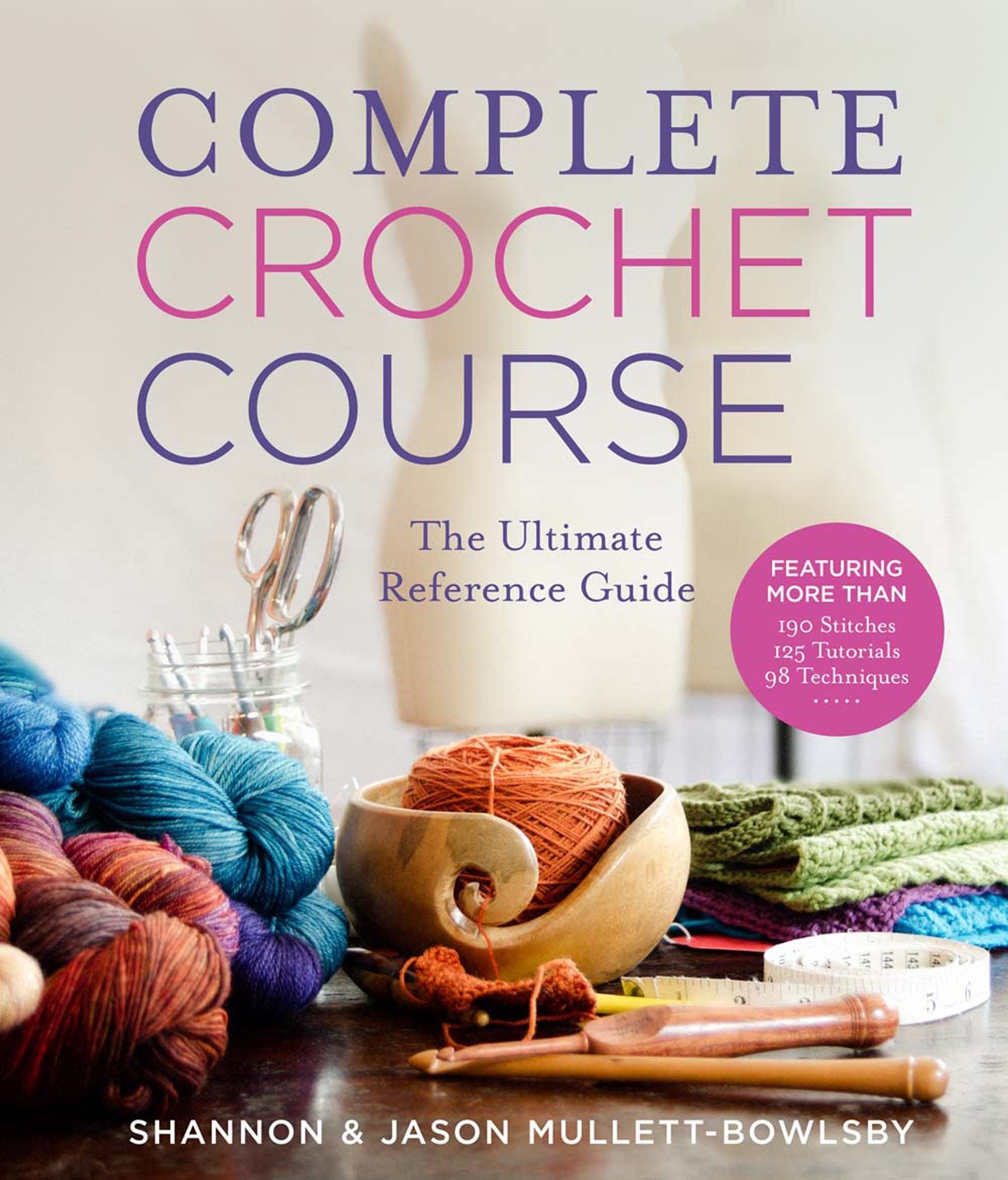 Complete Crochet Course: The Ultimate Reference Guide,New