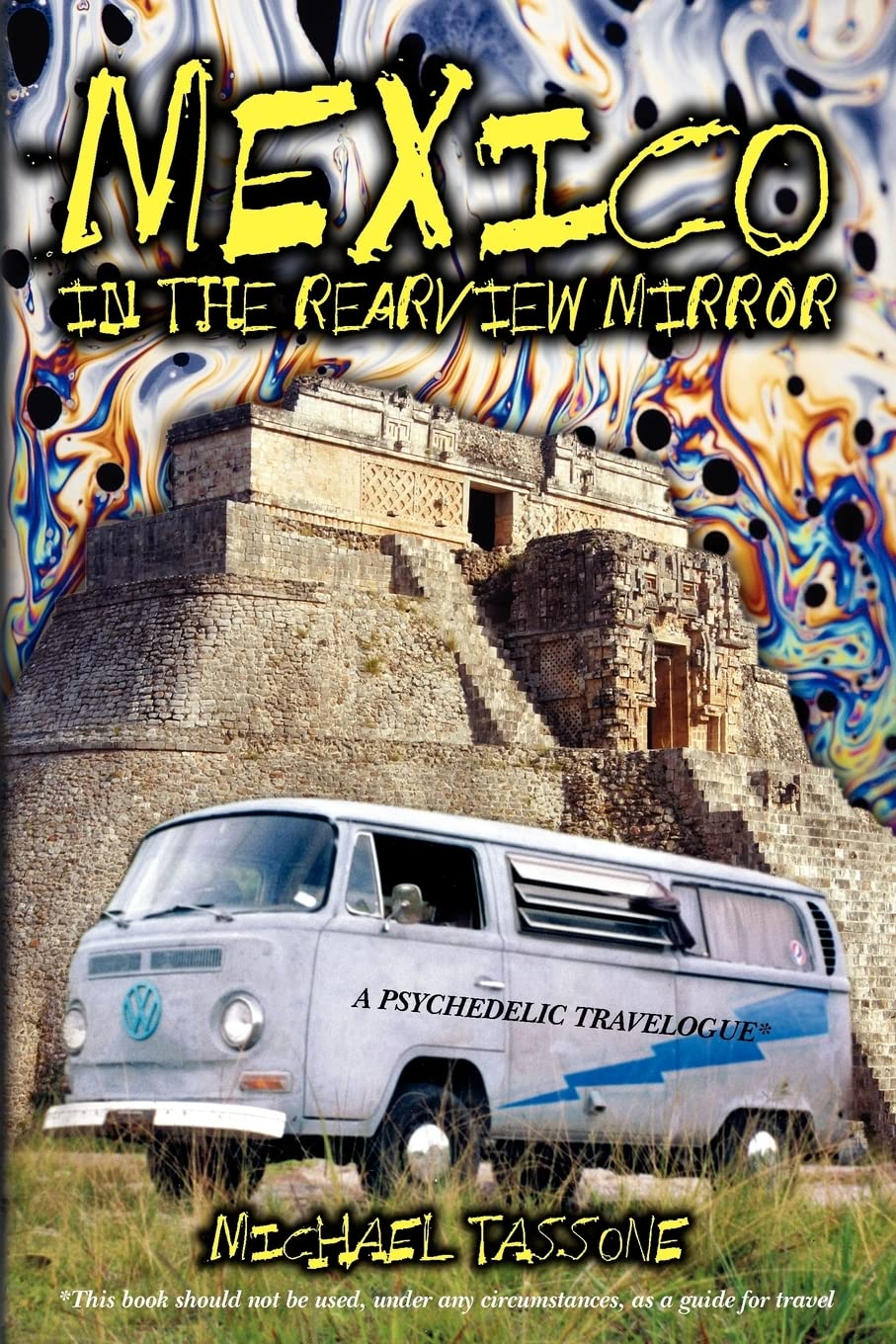 Mexico In The Rearview Mirror: A Psychedelic Travelogue,Used