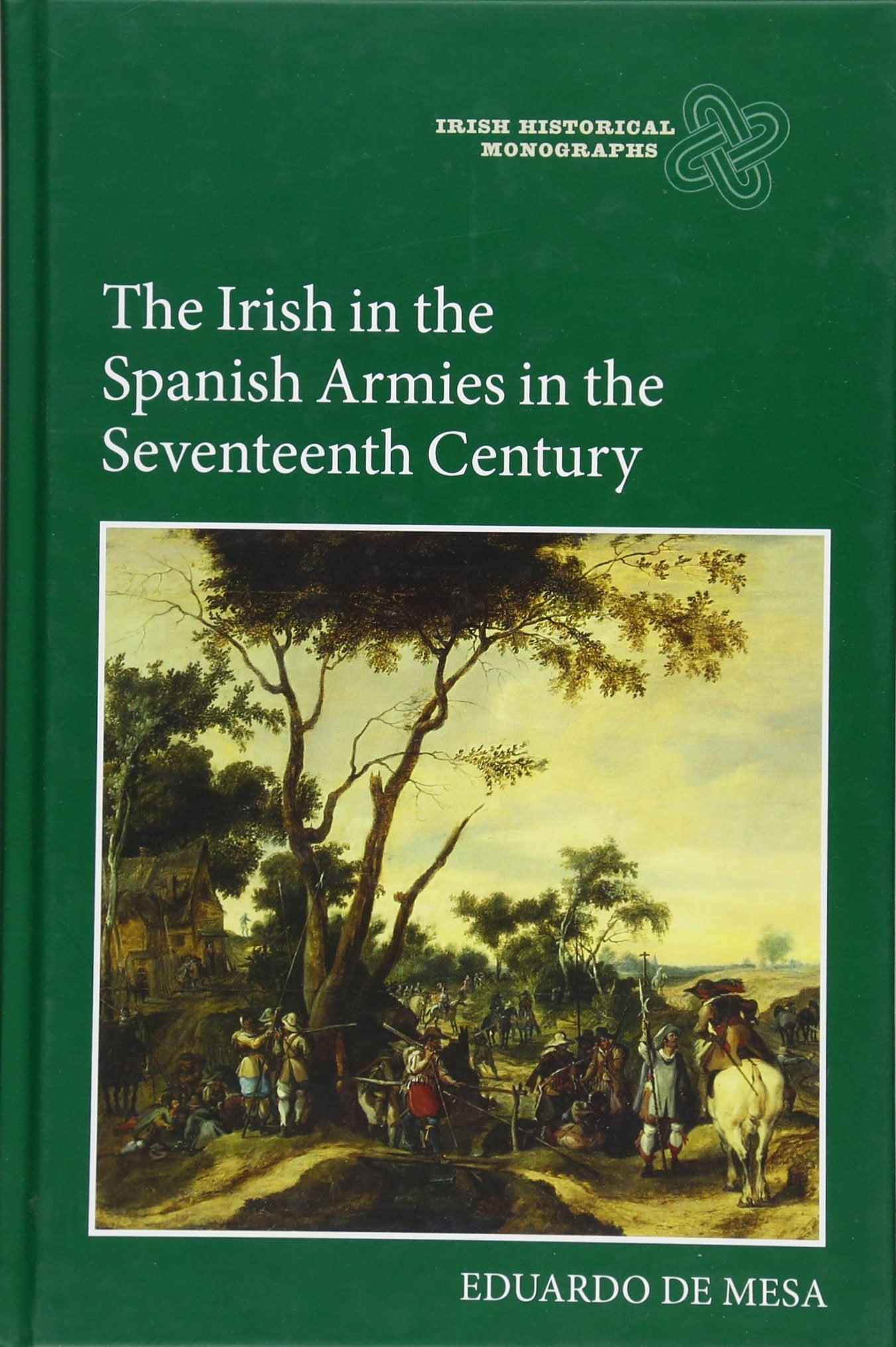 The Irish in the Spanish Armies in the Seventeenth Century (Irish Historical Monographs, 12),Used