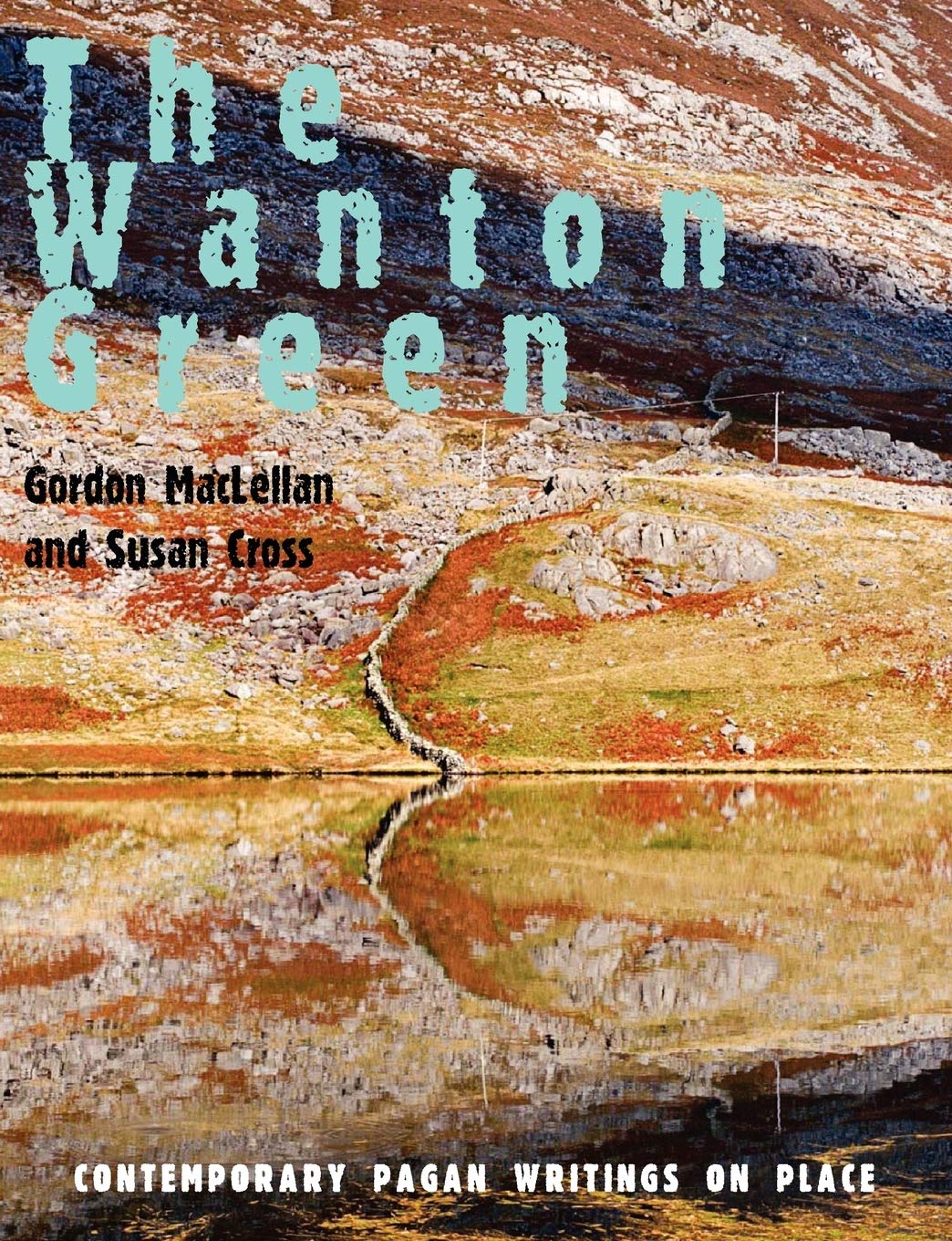 The Wanton Green: Contemporary Pagan Writings On Place,Used