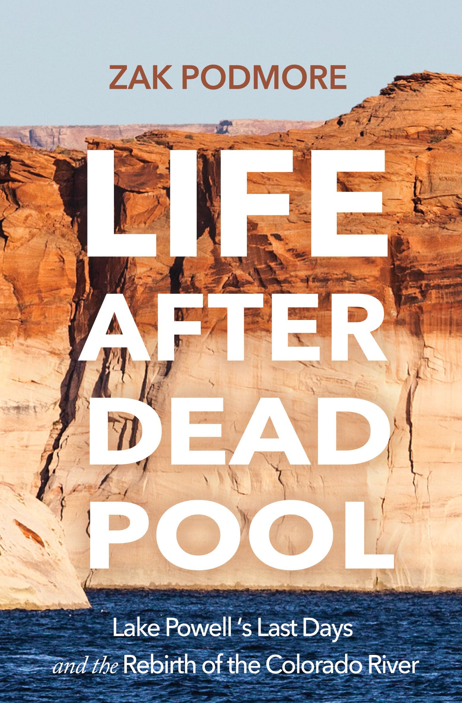 Life After Dead Pool: Lake Powell's Last Days and the Rebirth of the Colorado River,New