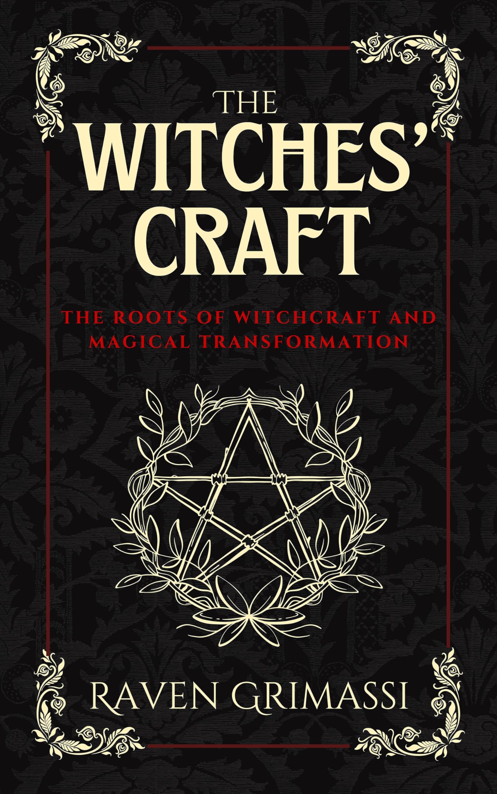 The Witches' Craft: The Roots of Witchcraft and Magical Transformation,New