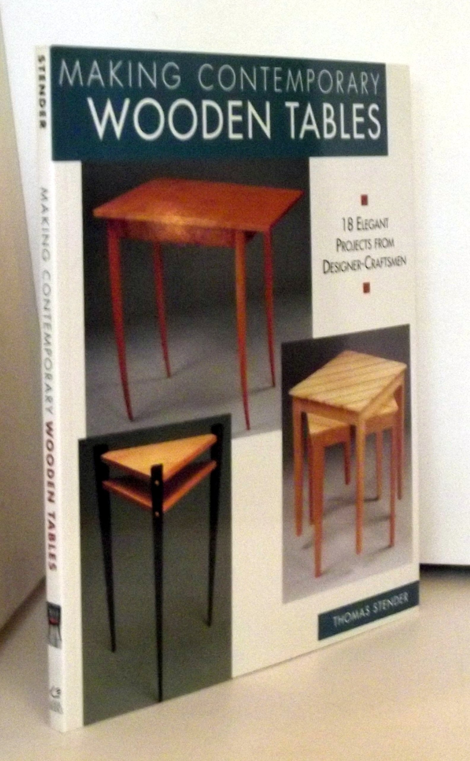 Making Contemporary Wooden Tables: 18 Elegant Projects from Designer/Craftsmen,Used