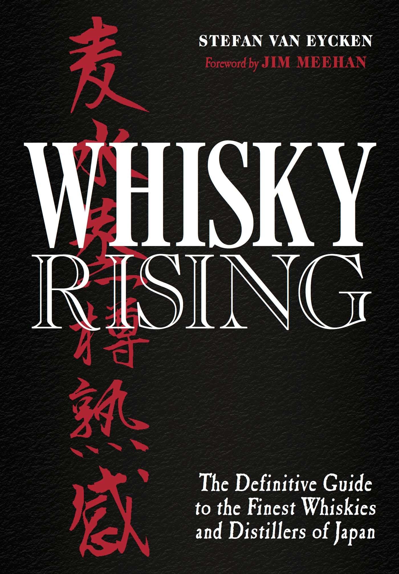 Whisky Rising: The Definitive Guide to the Finest Whiskies and Distillers of Japan,Used
