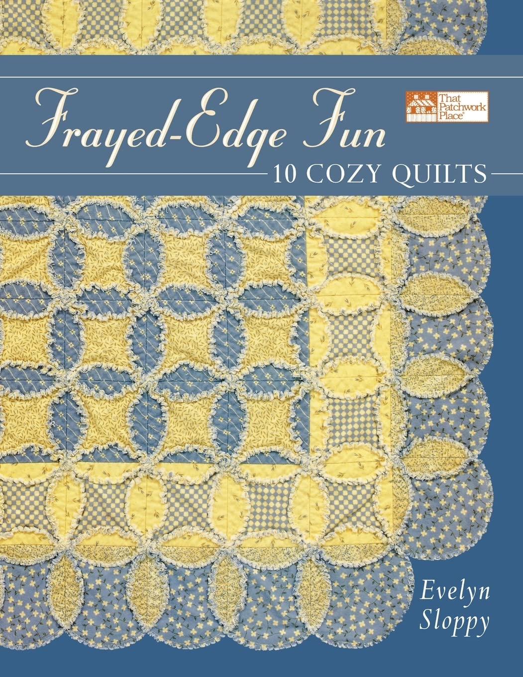 FrayedEdge Fun: 10 Cozy Quilts,Used