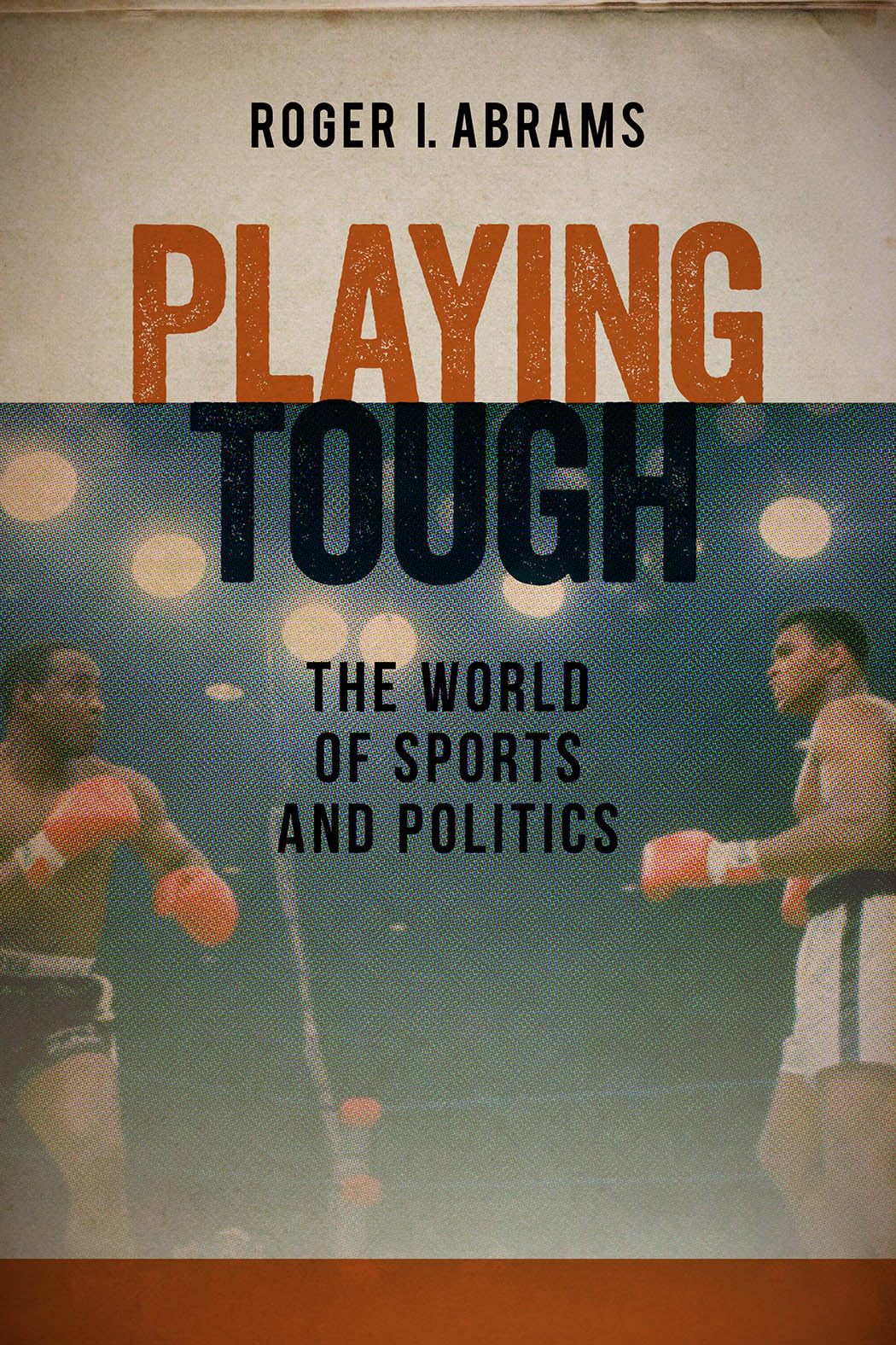 Playing Tough: The World of Sports and Politics,Used