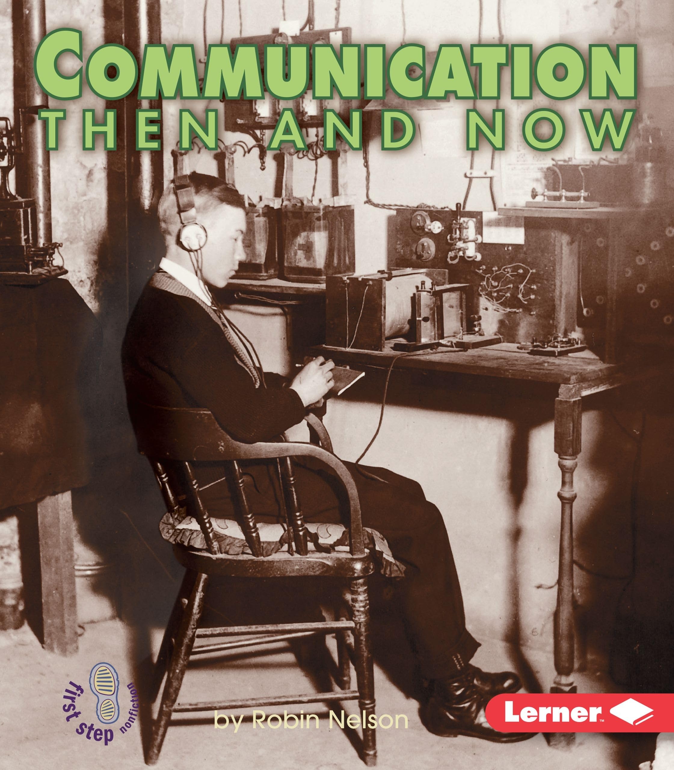 Communication Then And Now (First Step Nonfiction Then And Now),Used