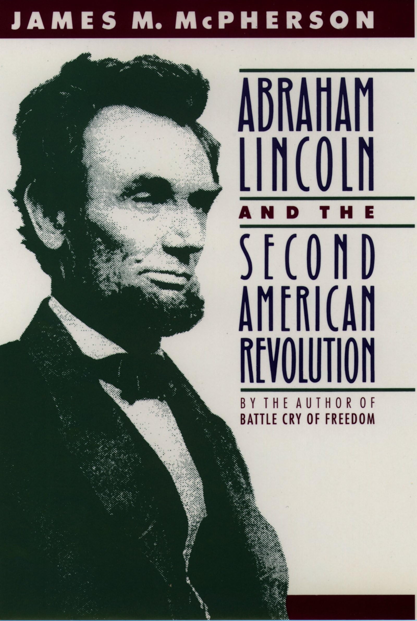Abraham Lincoln And The Second American Revolution,New