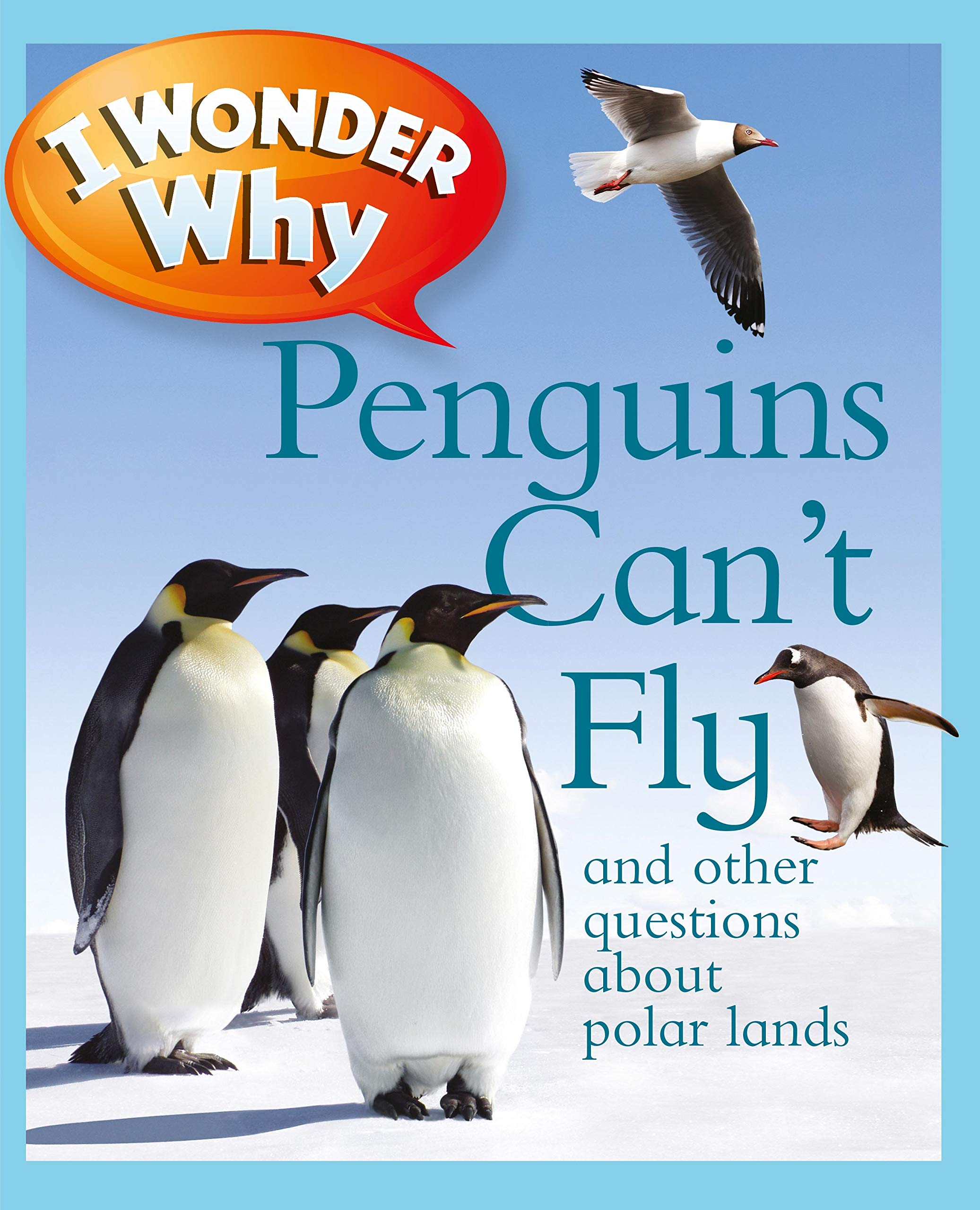 I Wonder Why Penguins Can't Fly: And Other Questions About Polar Lands,Used