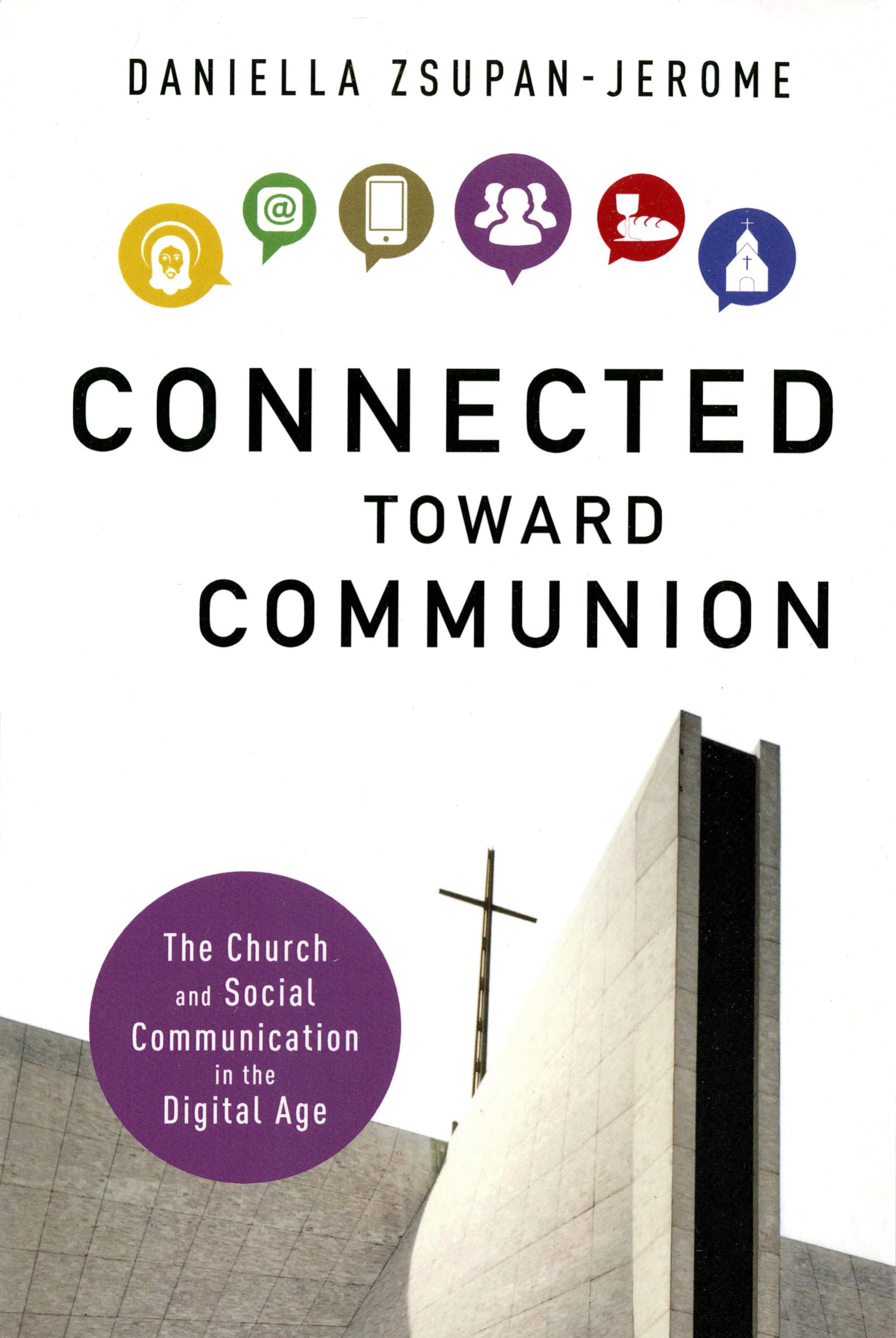 Connected Toward Communion: The Church And Social Communication In The Digital Age,Used