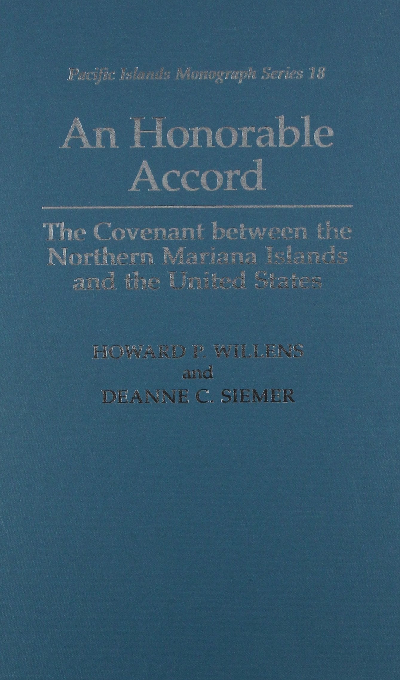 An Honorable Accord : The Covenant Between the Northern Mariana Islands and the United States (Pacific Islands Monograph Series,,Used