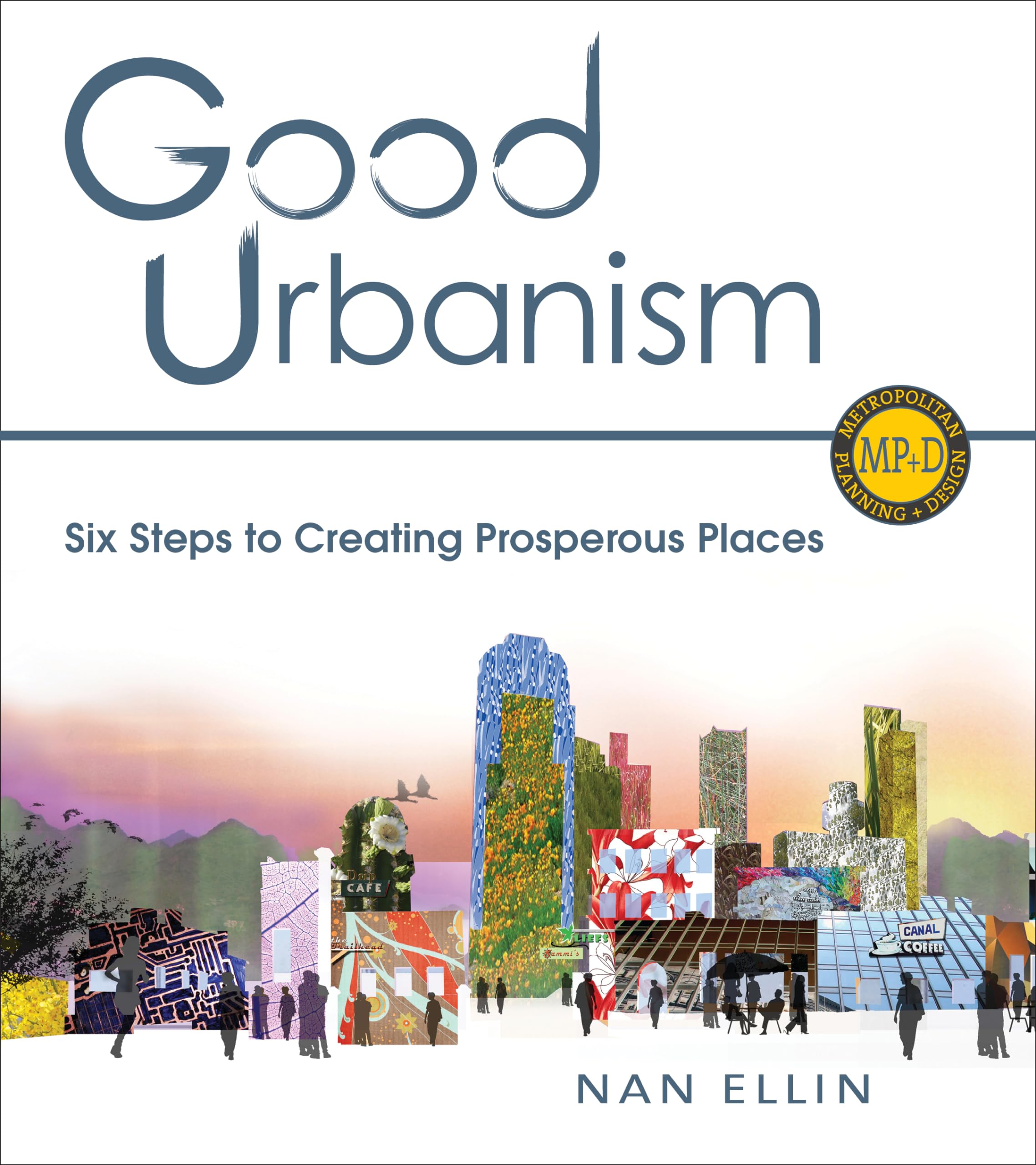 Good Urbanism: Six Steps To Creating Prosperous Places (Metropolitan Planning + Design),Used