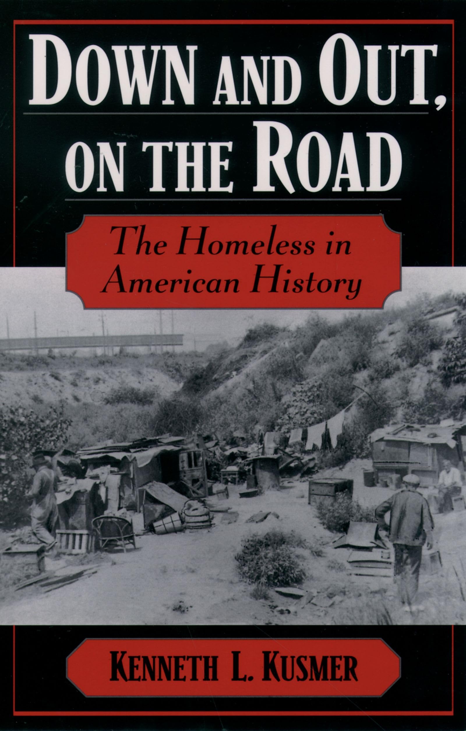 Down And Out, On The Road: The Homeless In American History,New