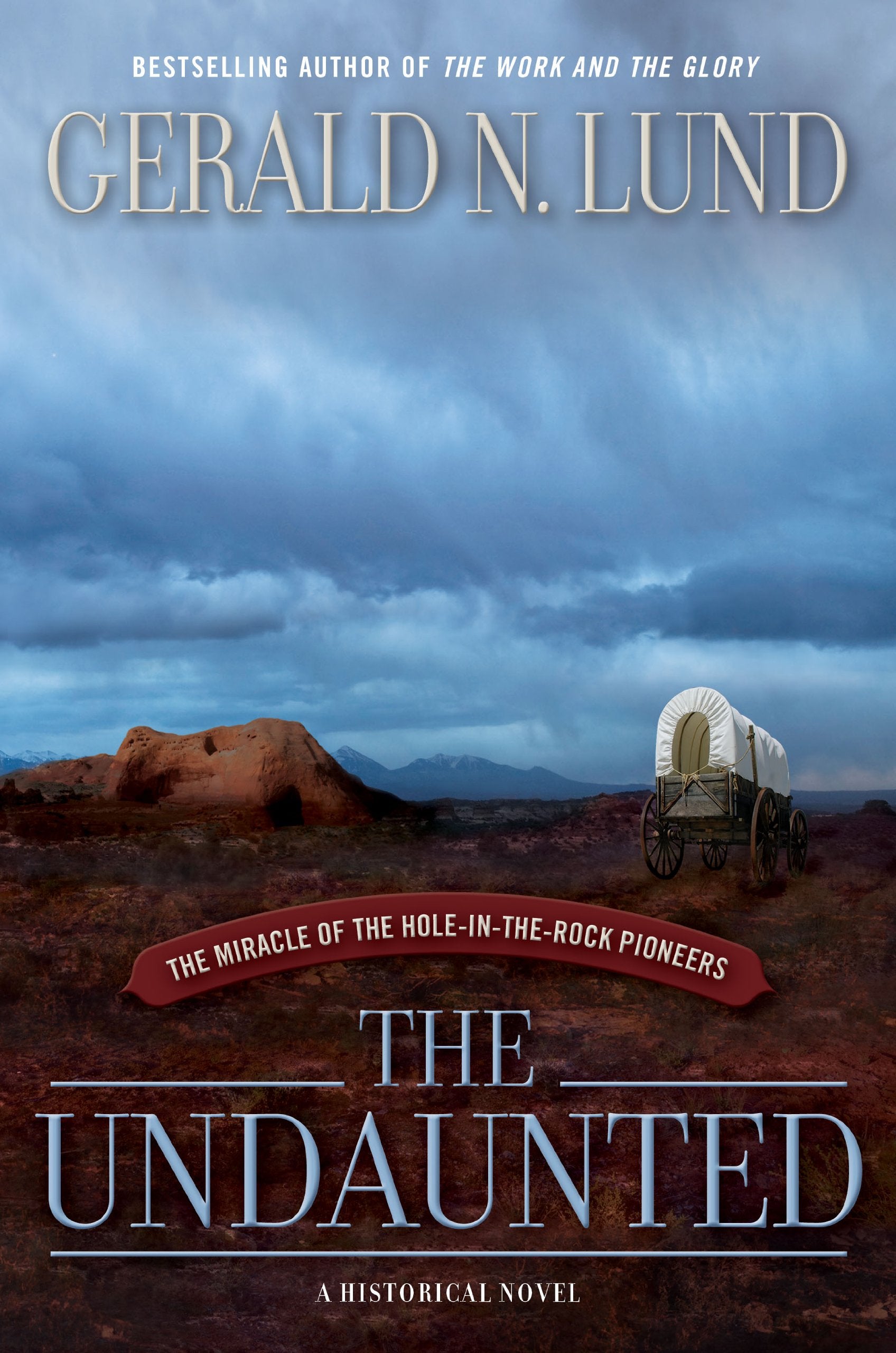 The Undaunted: The Miracle of the HoleintheRock Pioneers,New
