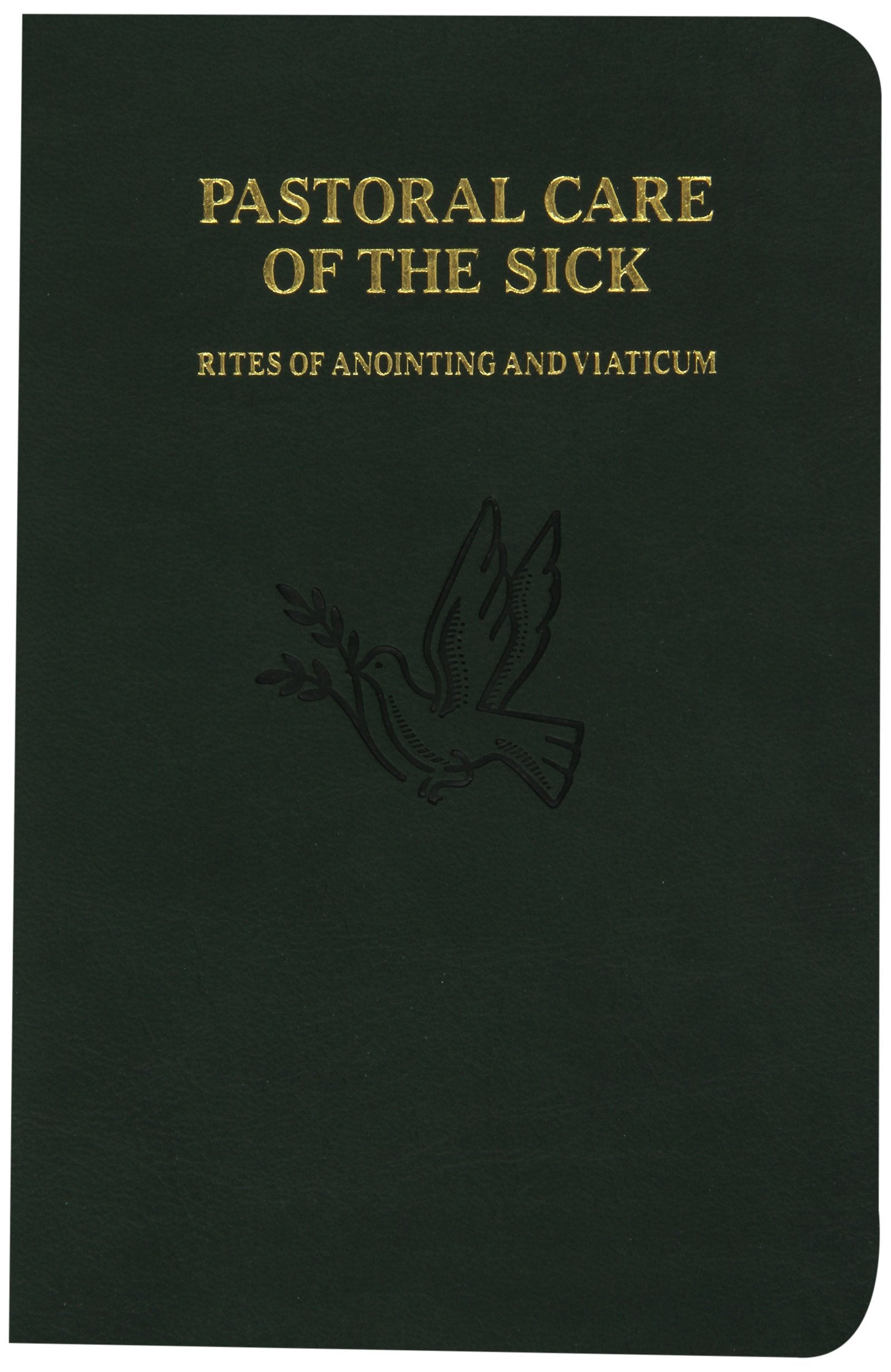 Pastoral Care Of The Sick: Rites Of Anointing And Viaticum