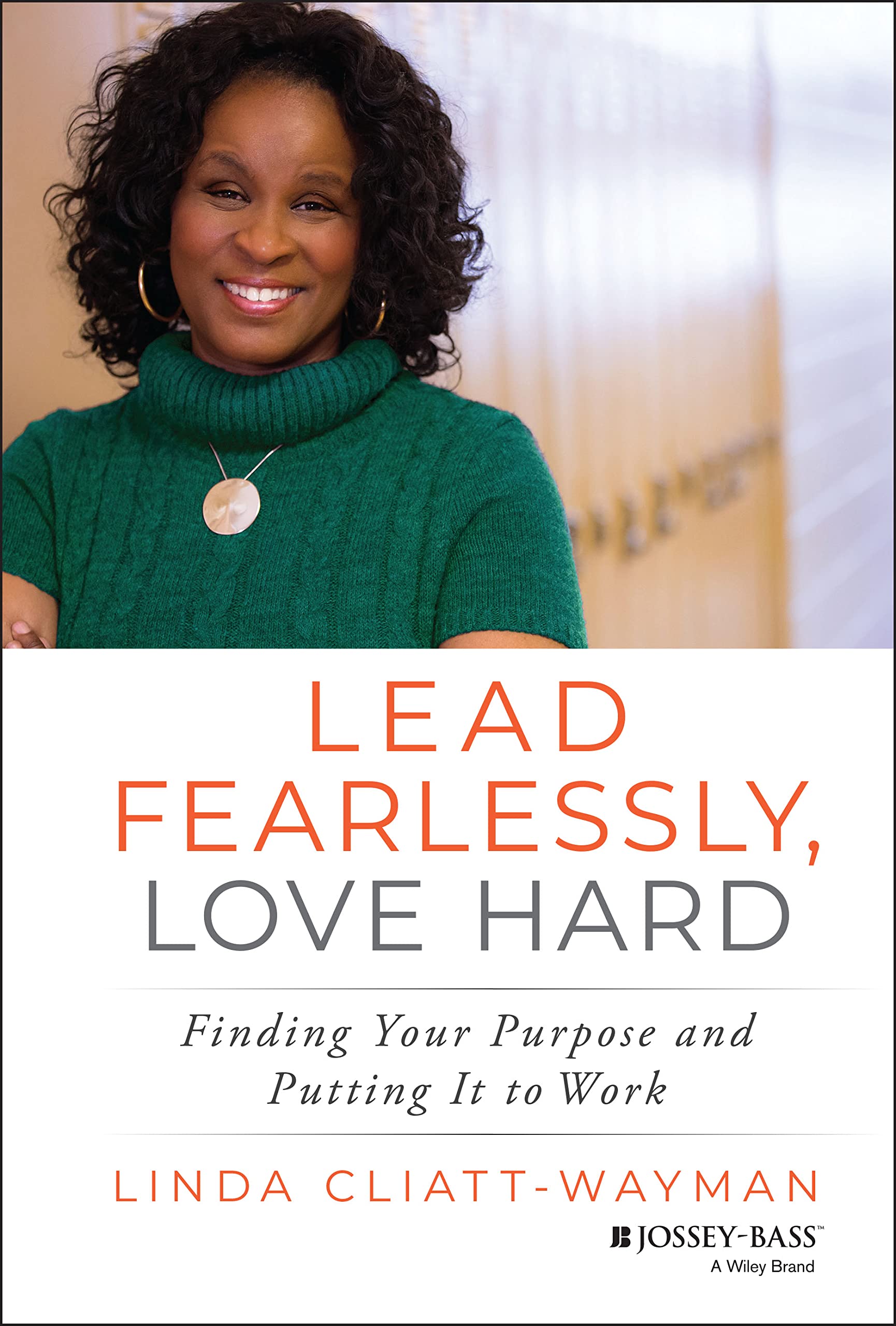 Lead Fearlessly, Love Hard: Finding Your Purpose and Putting It to Work,Used