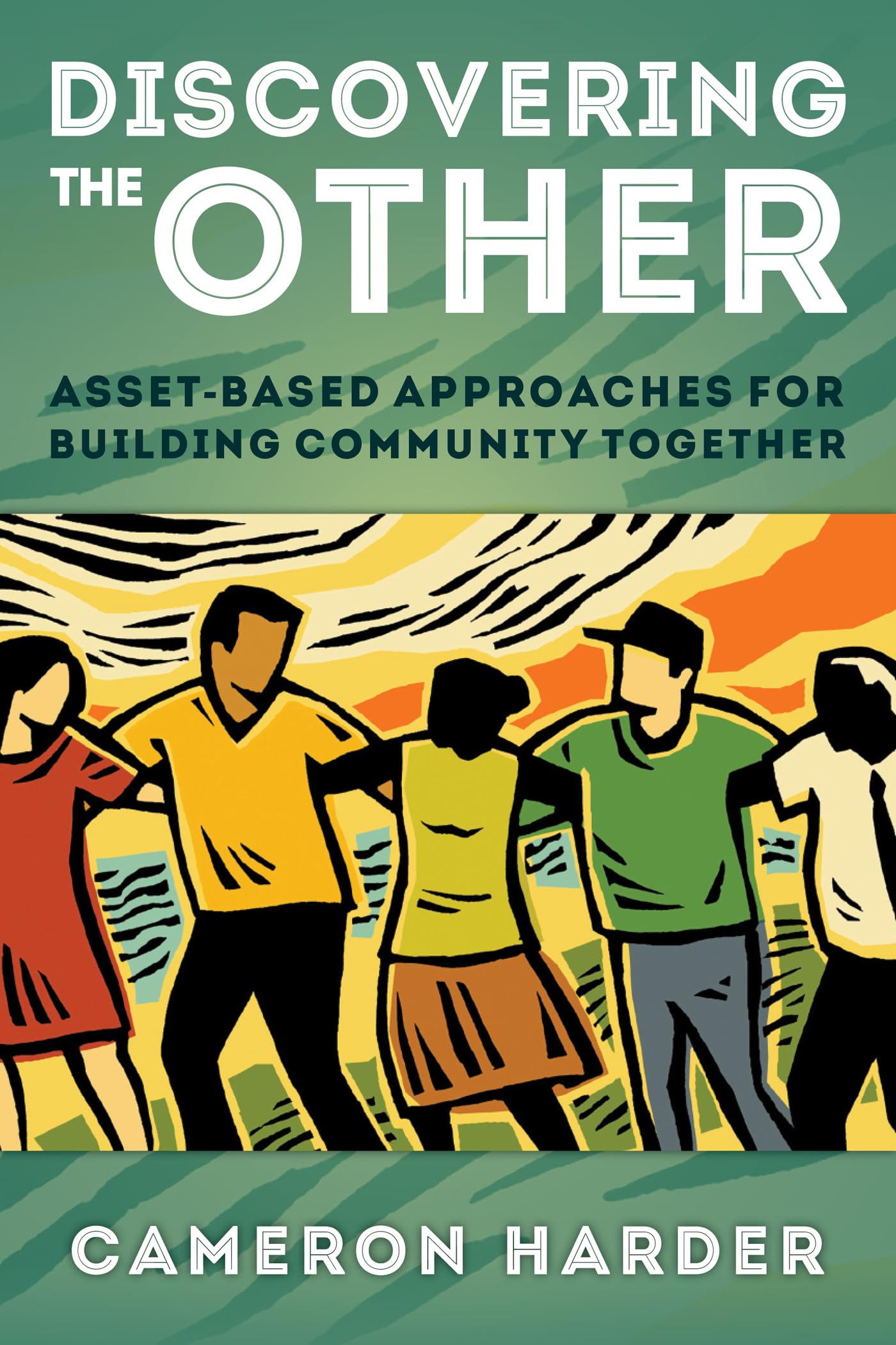 Discovering The Other: Assetbased Approaches For Building Community Together,Used