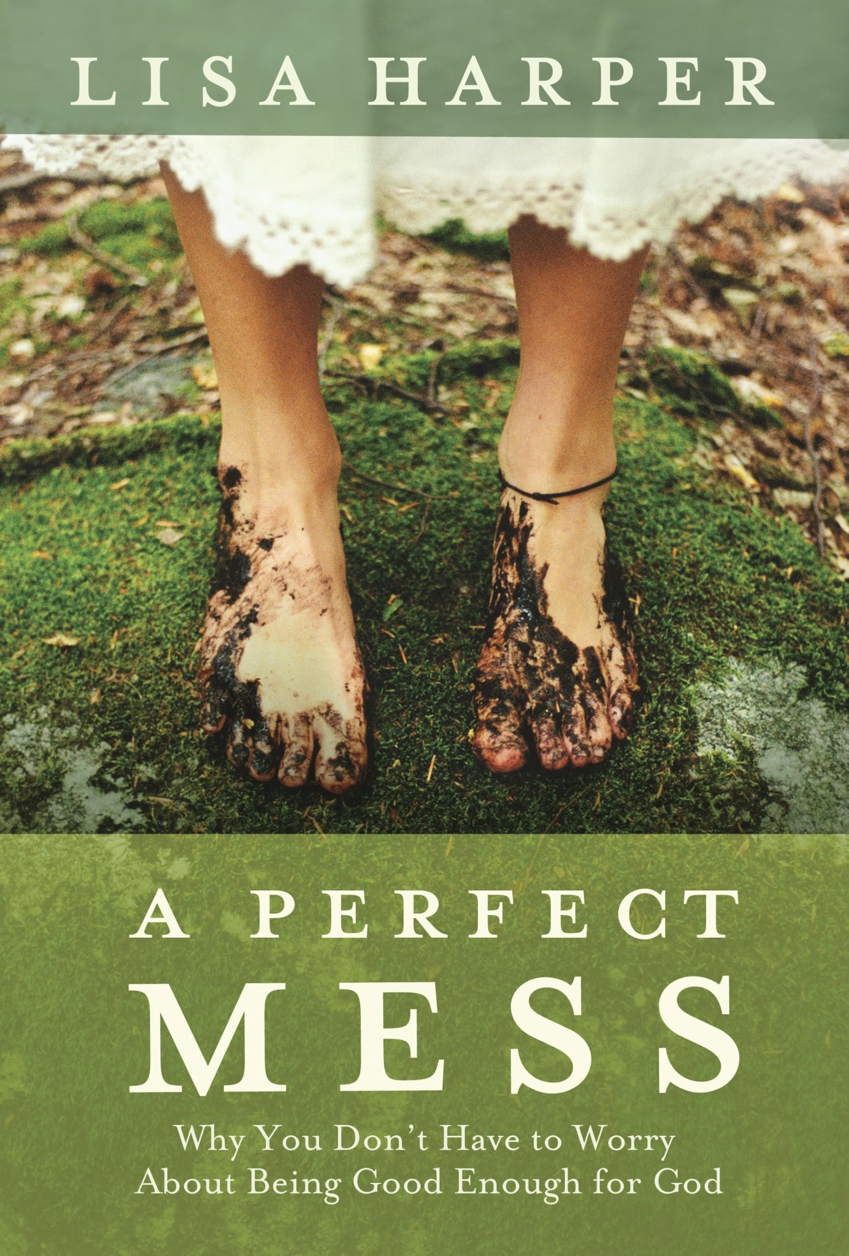 A Perfect Mess: Why You Don't Have to Worry About Being Good Enough for God,Used