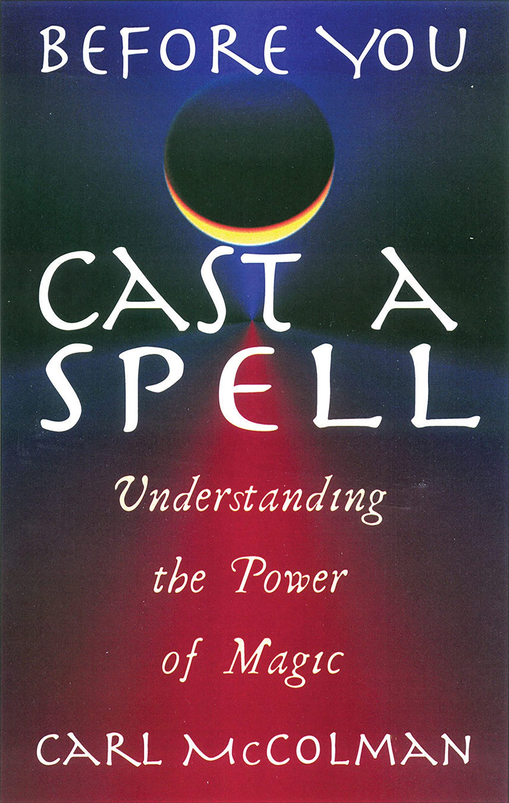 Before You Cast A Spell: Understanding The Power Of Magic