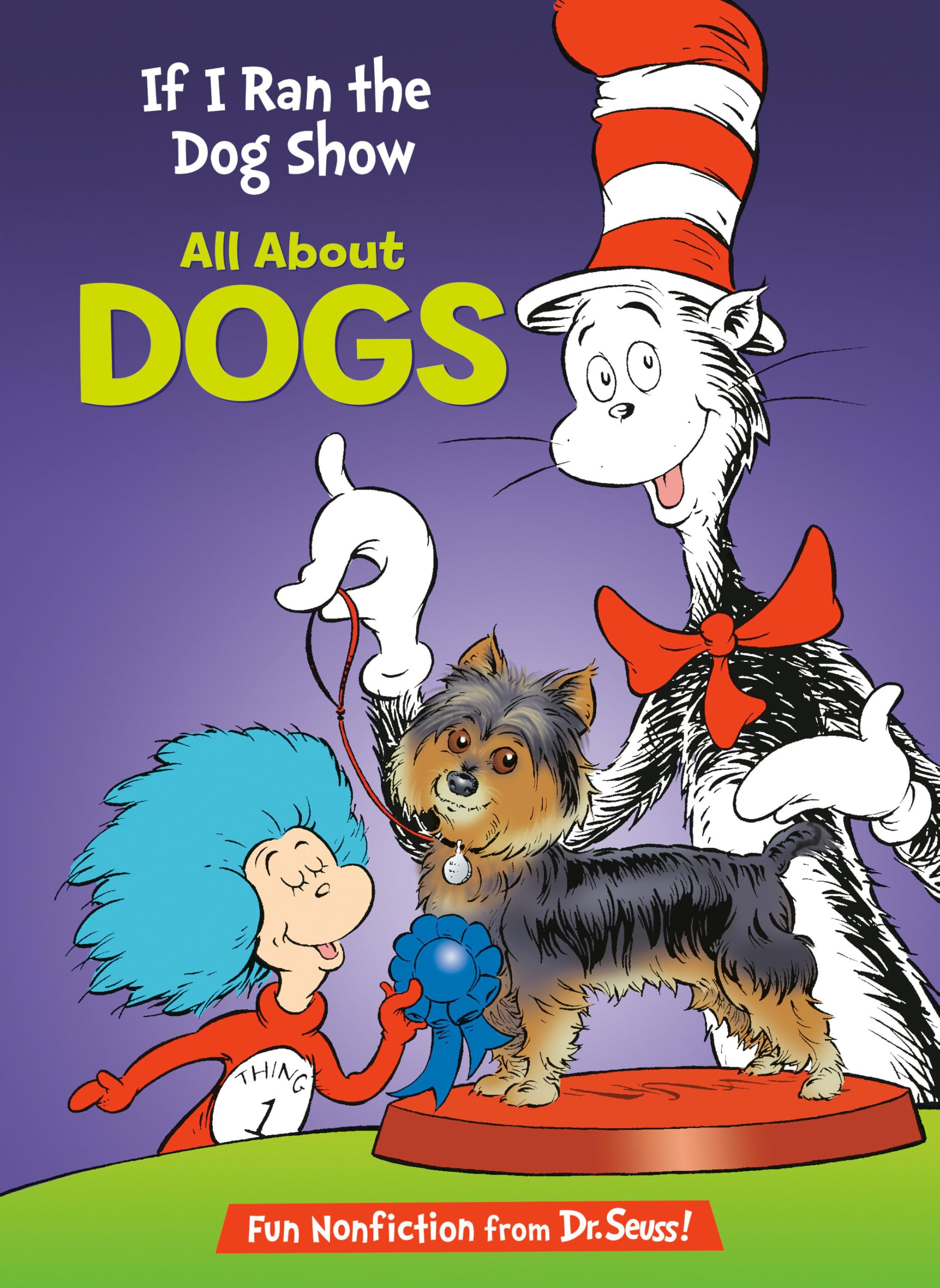 If I Ran The Dog Show: All About Dogs (The Cat In The Hat'S Learning Library),New