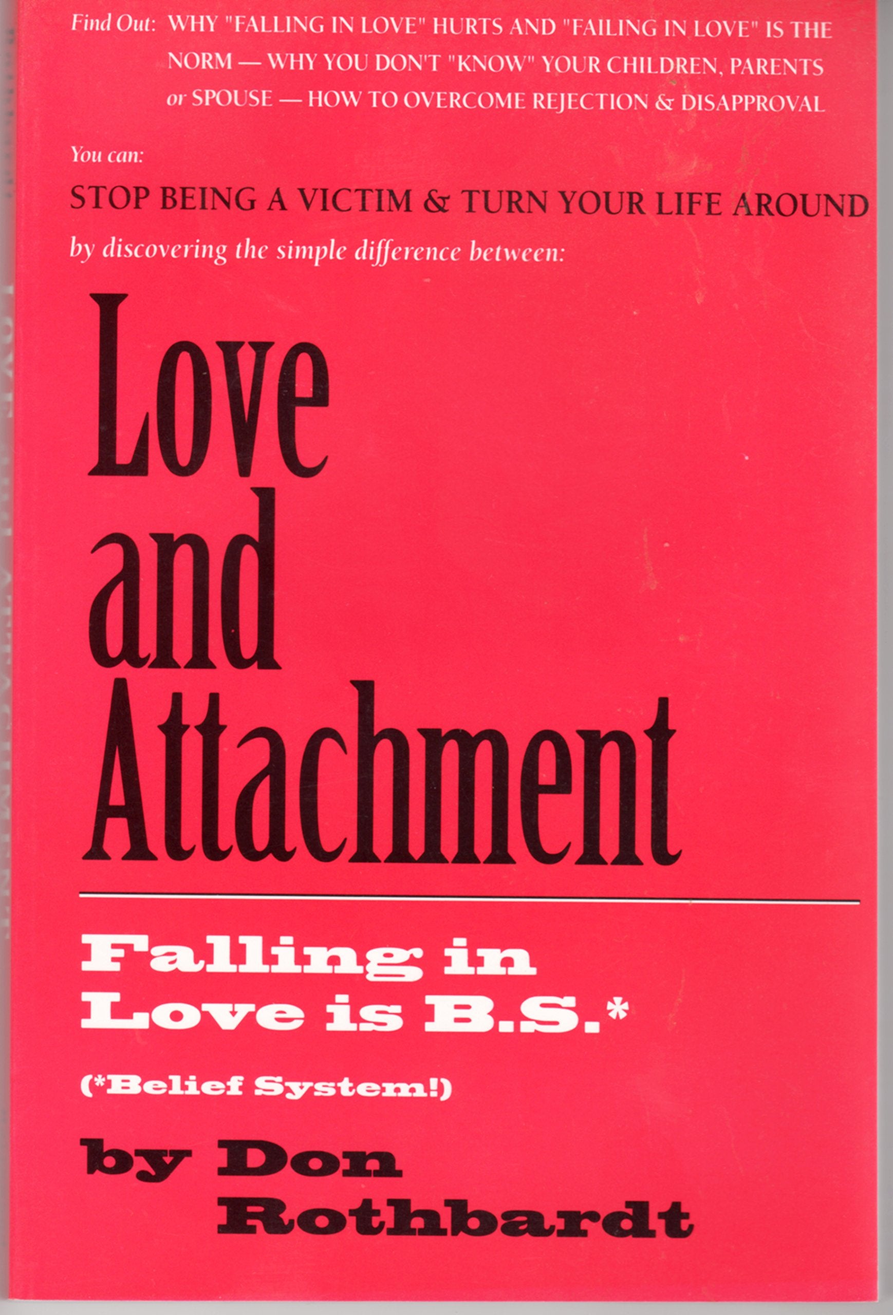 Love and Attachment Falling in Love Is B.S.: An Unauthorized Psychological Approach,Used
