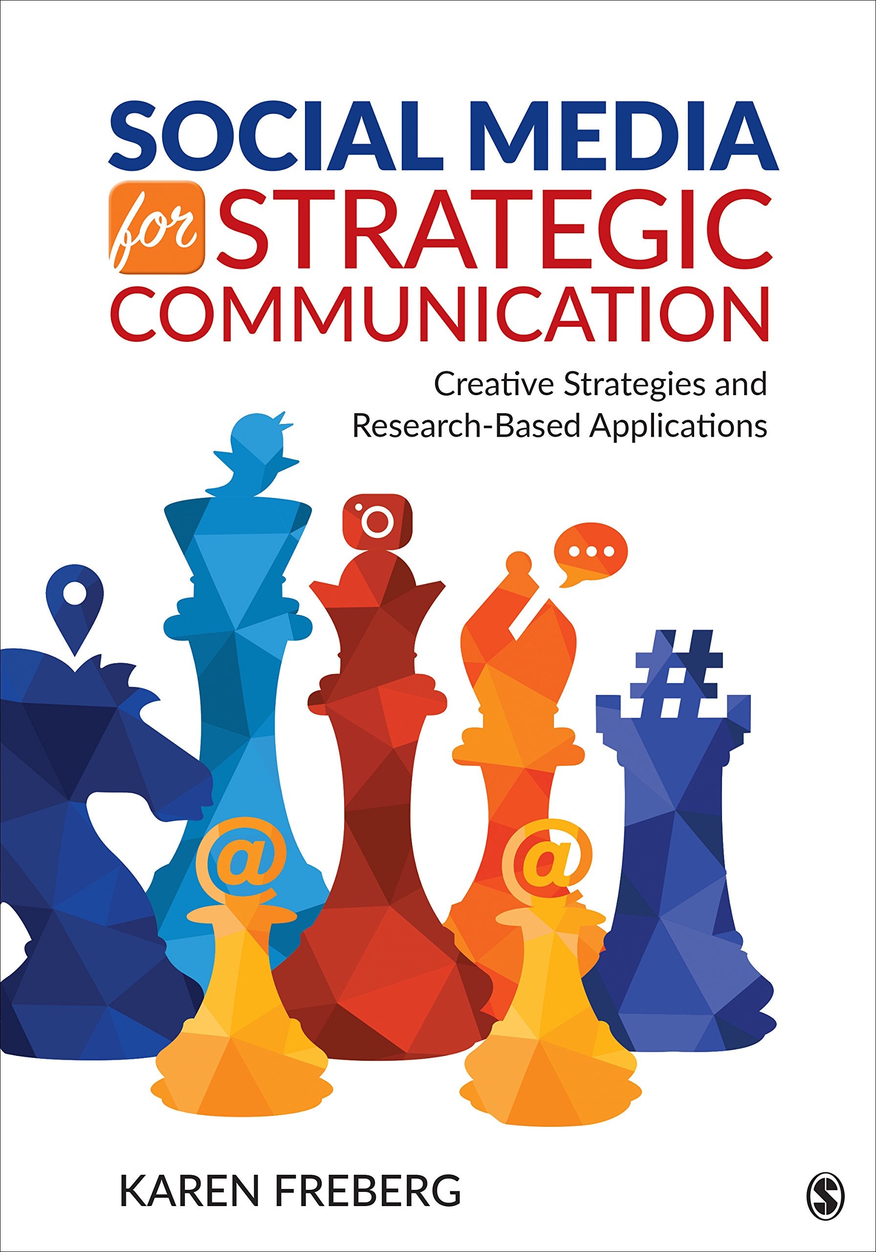 Social Media For Strategic Communication: Creative Strategies And Researchbased Applications