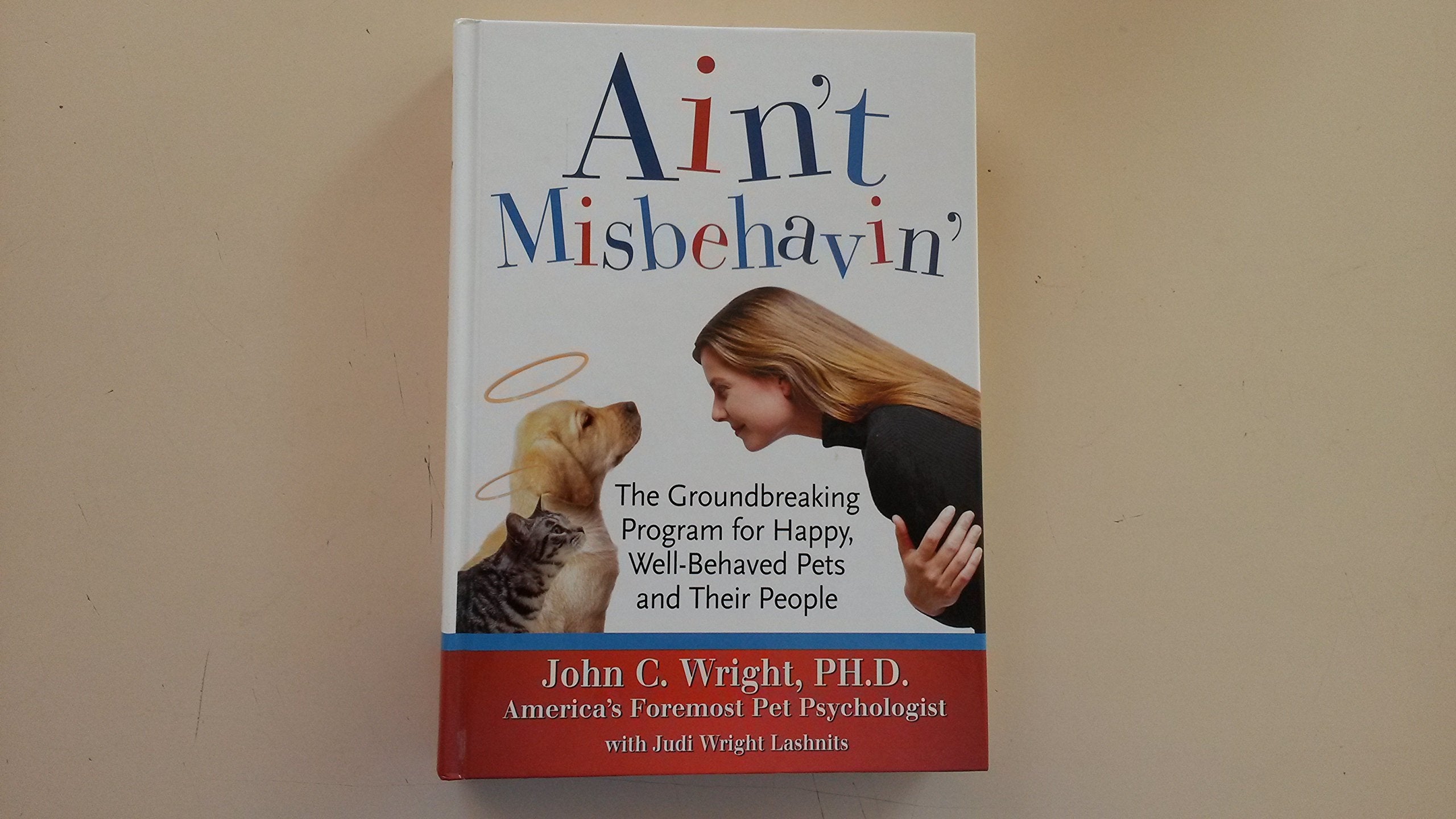 Ain't Misbehavin: The Groundbreaking Program for Happy, WellBehaved Pets and Their People,Used