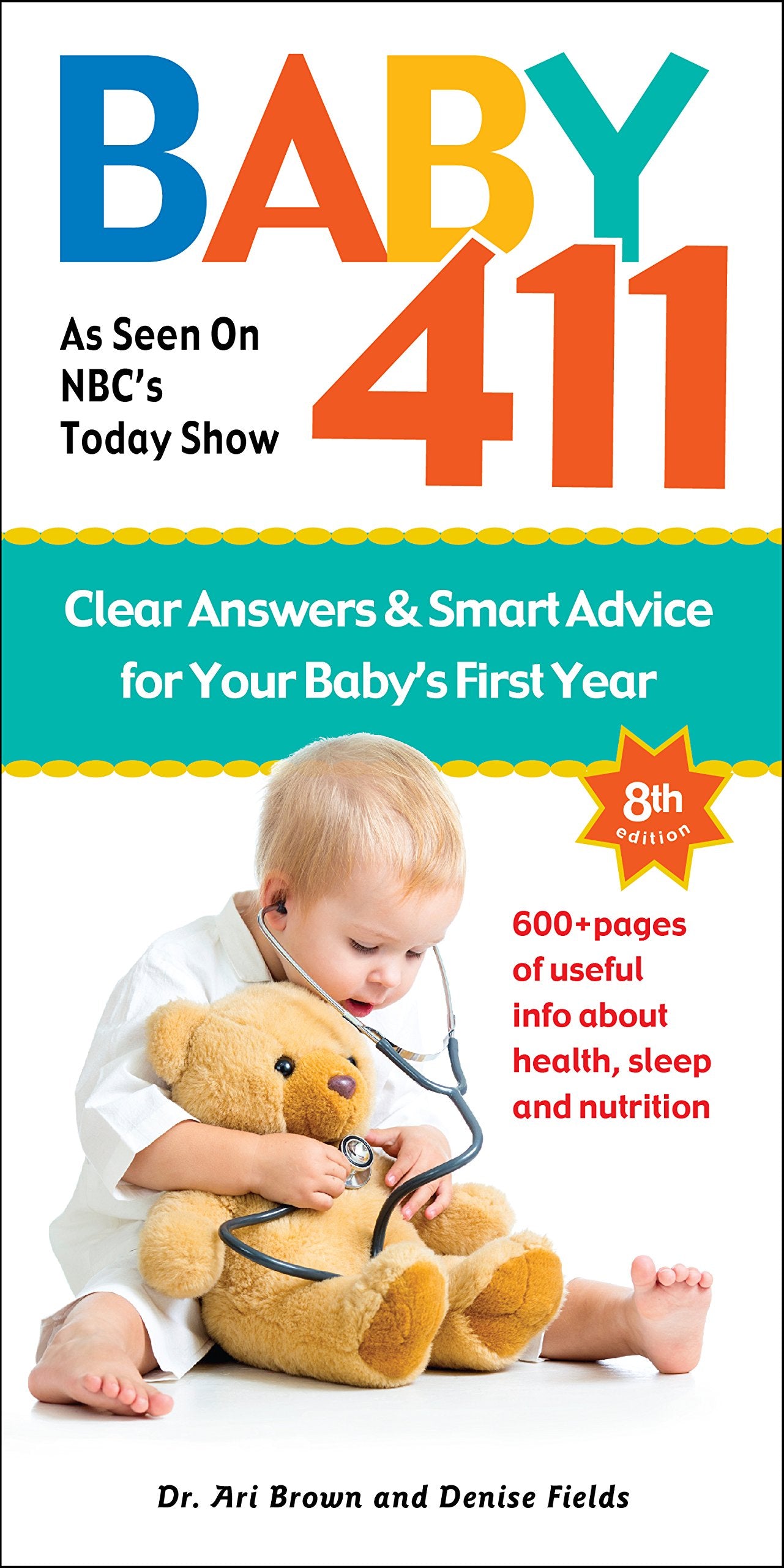 Baby 411: Clear Answers & Smart Advice For Your Baby'S First Year