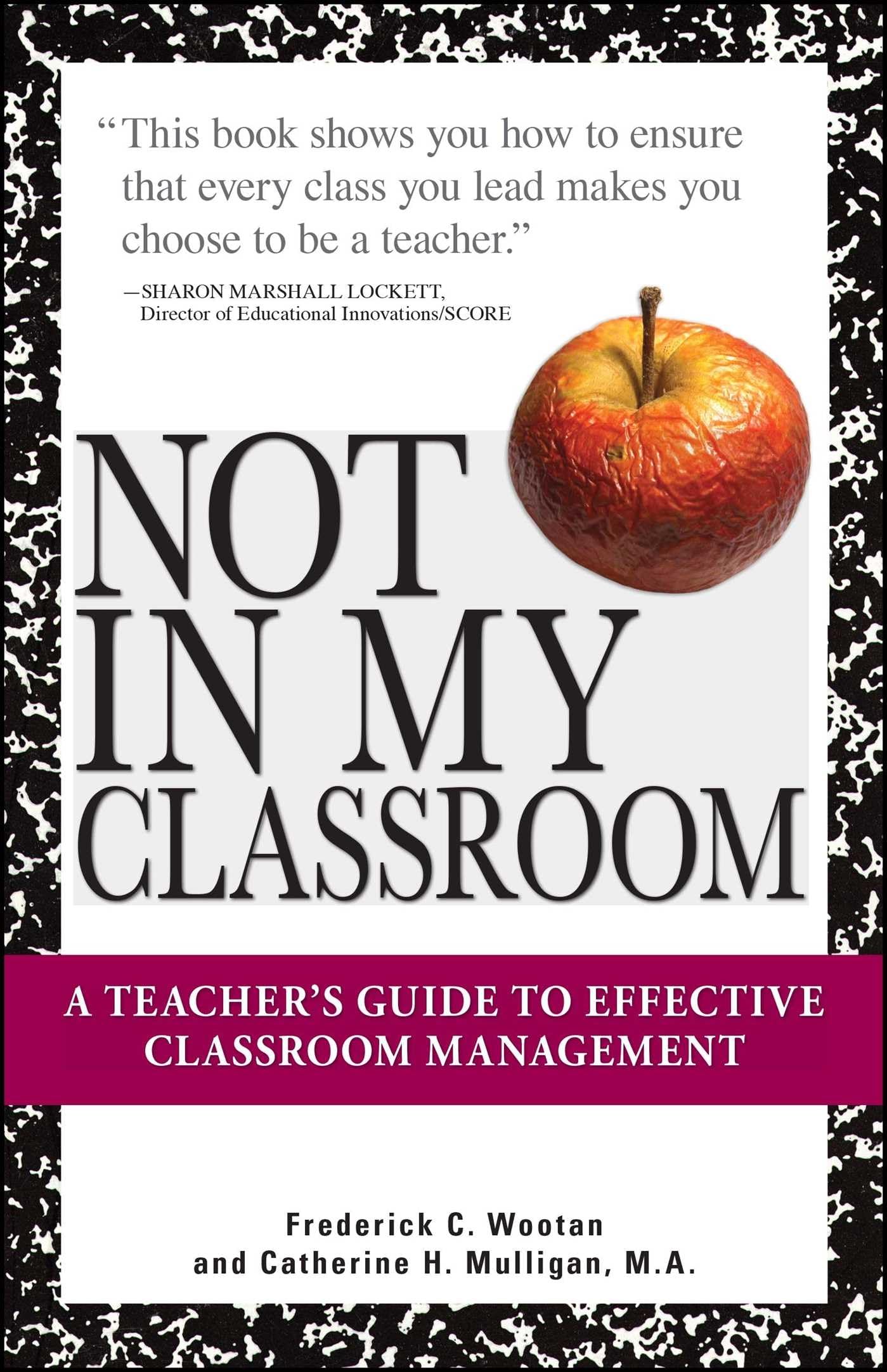 Not In My Classroom!: A Teacher's Guide to Effective Classroom Management,Used