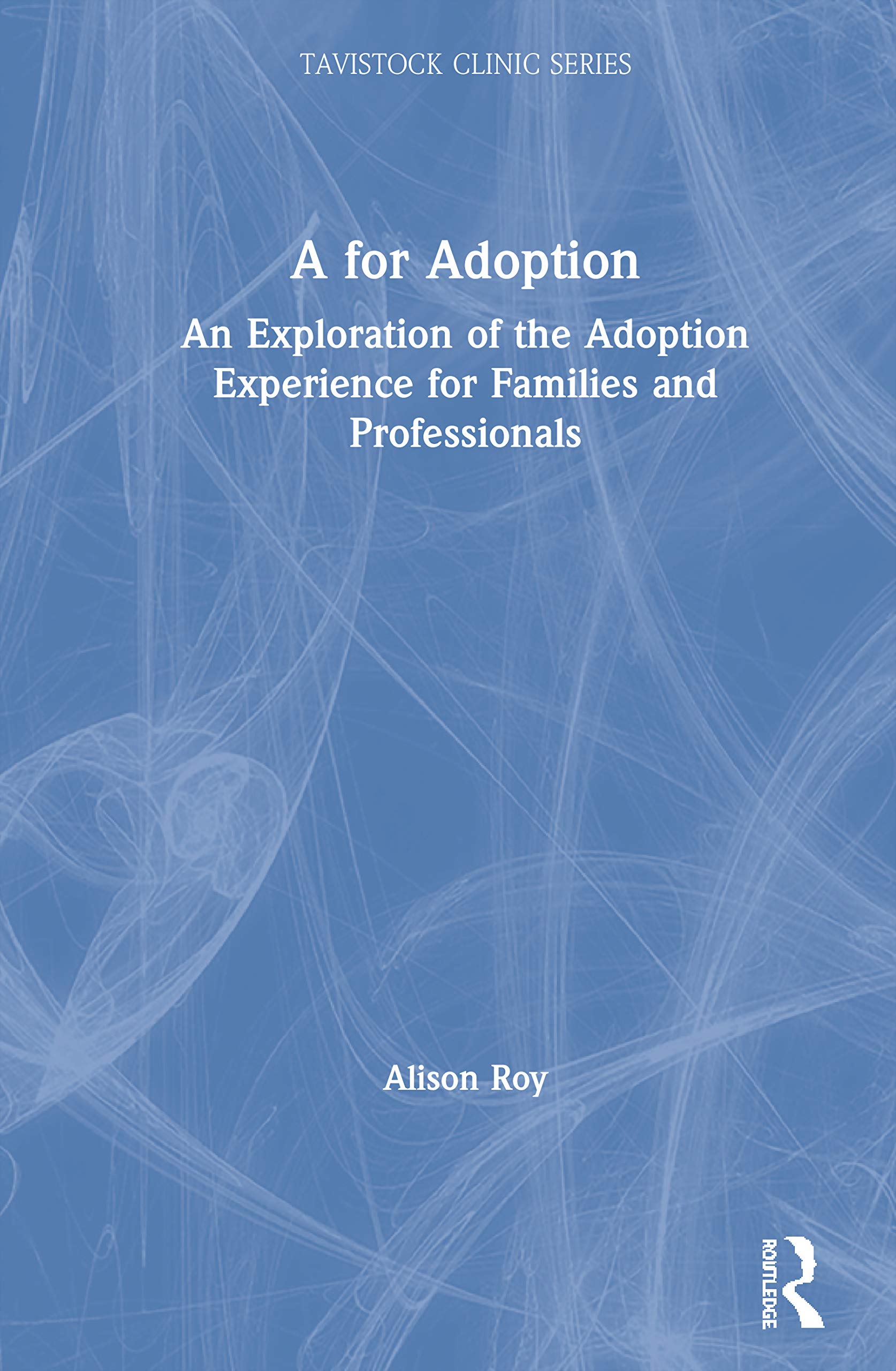 A for Adoption (Tavistock Clinic Series),New
