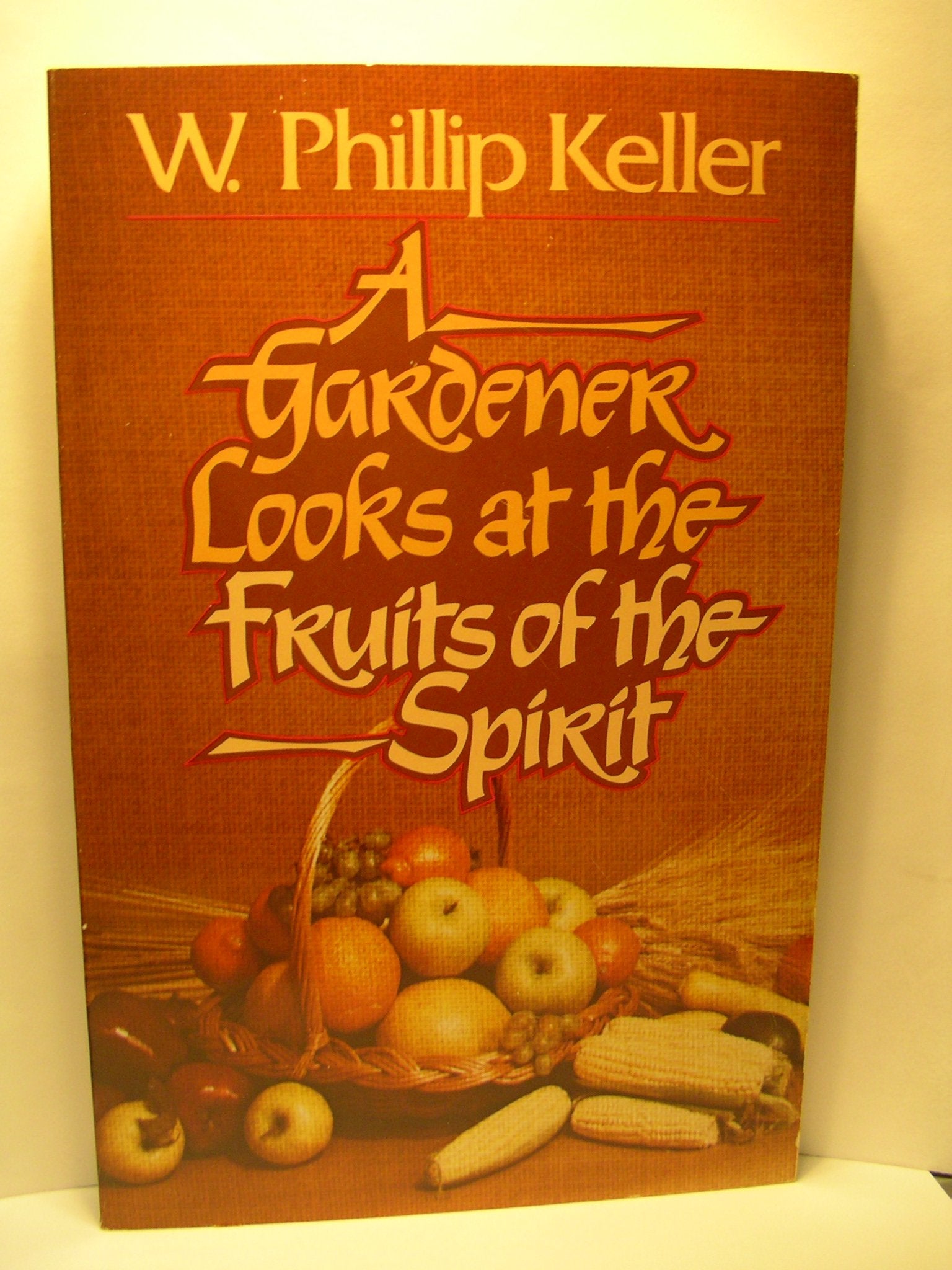 A Gardener Looks at the Fruits of the Spirit,New