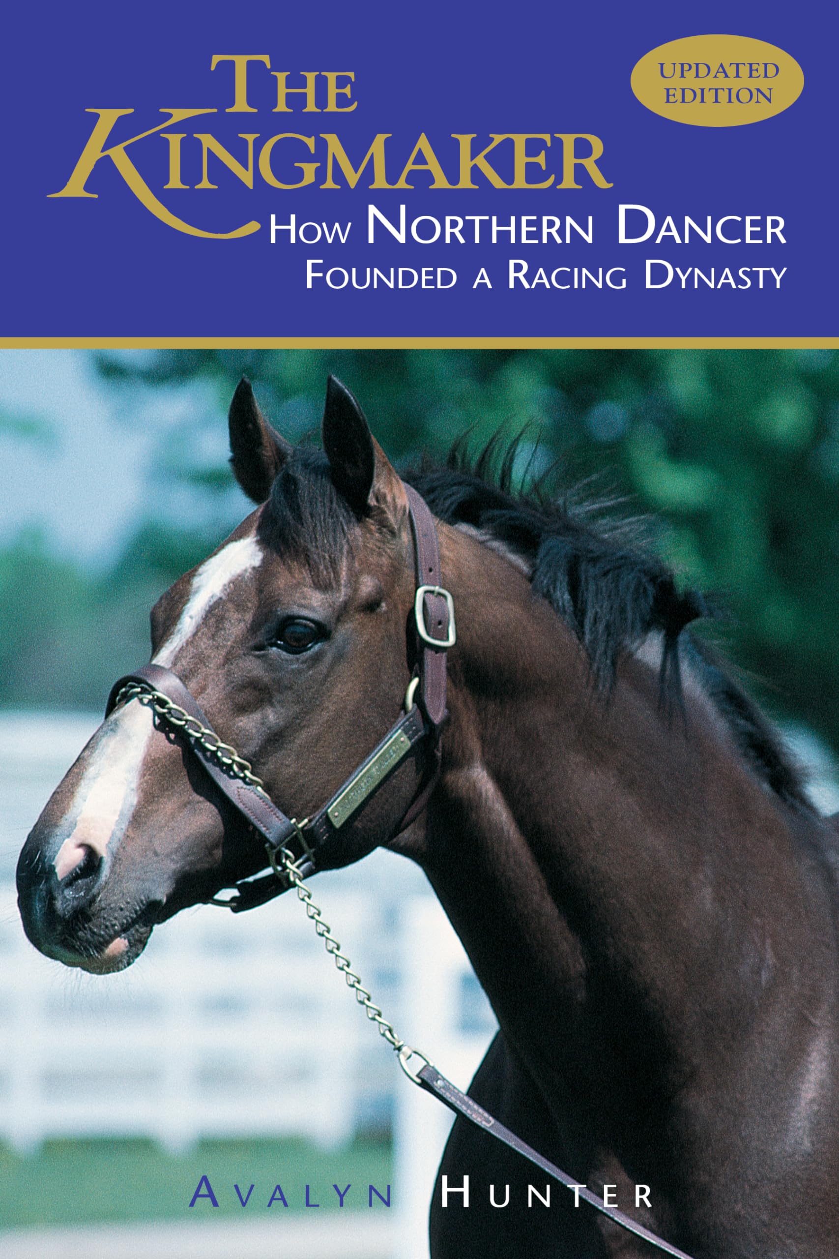 The Kingmaker: How Northern Dancer Founded A Racing Dynasty,Used