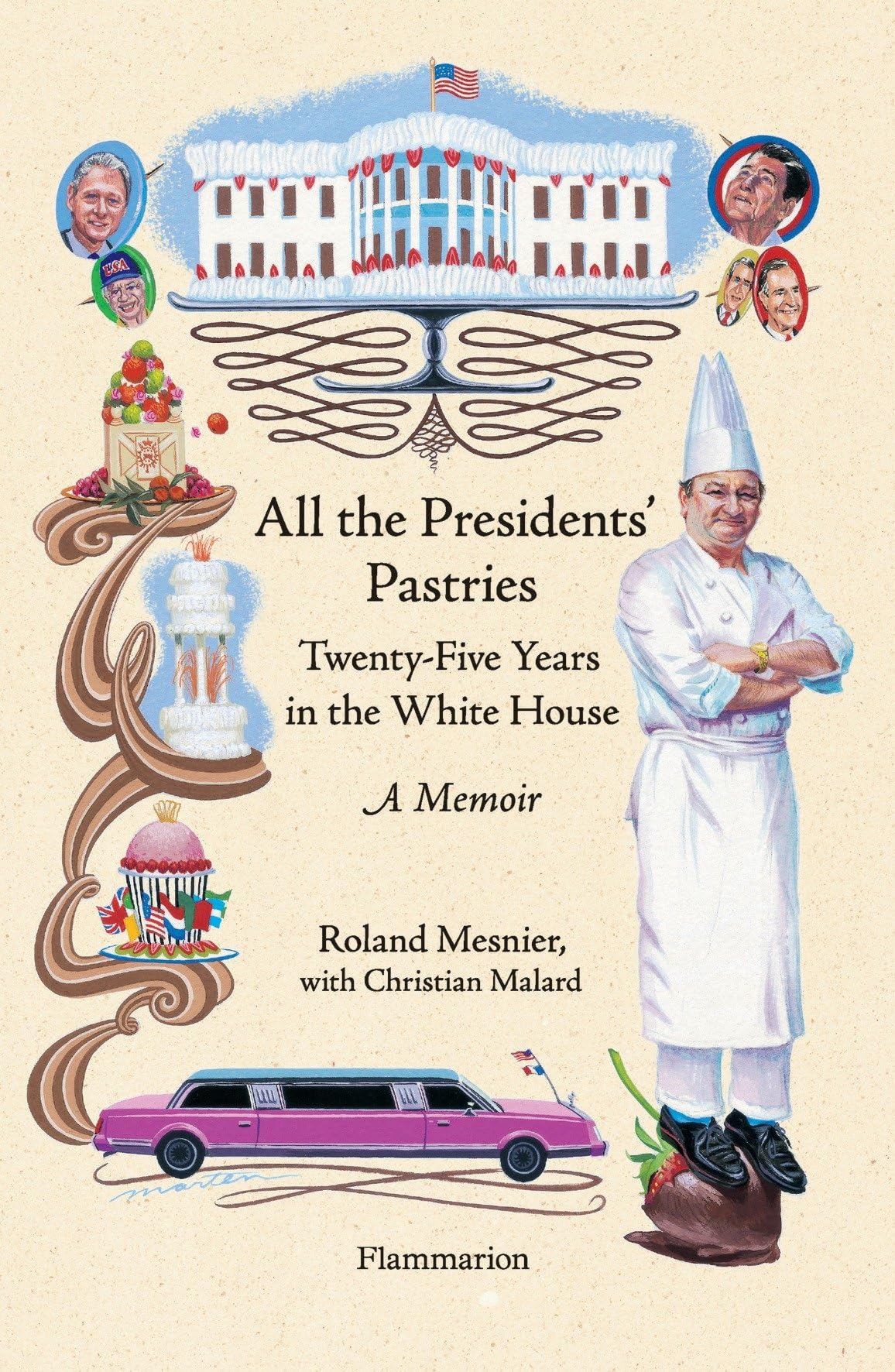 All the Presidents' Pastries: TwentyFive Years in the White House, A Memoir,Used