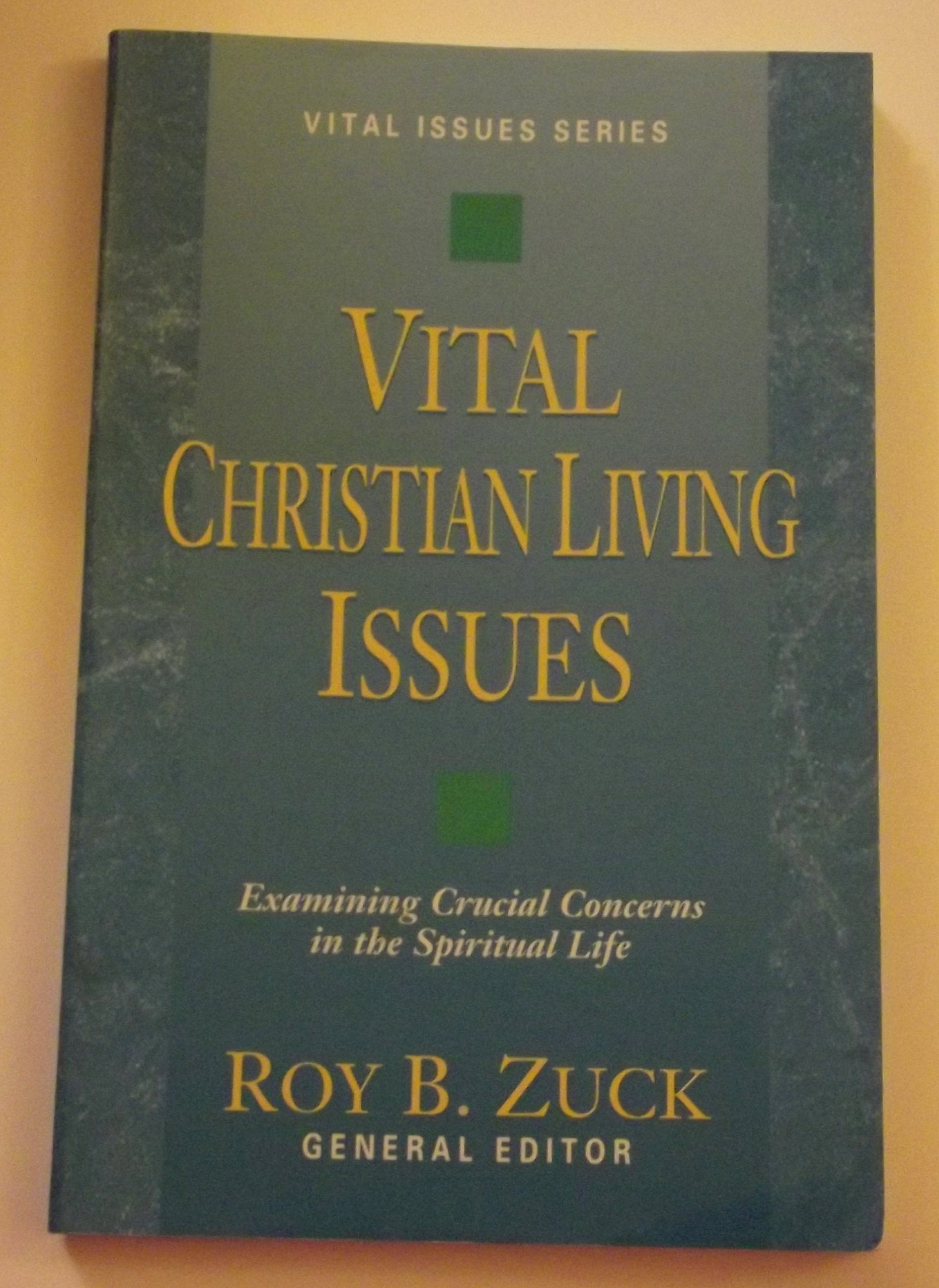 Vital Christian Living Issues: Examining Crucial Concerns in the Spiritual Life (Vital Issues Series),Used