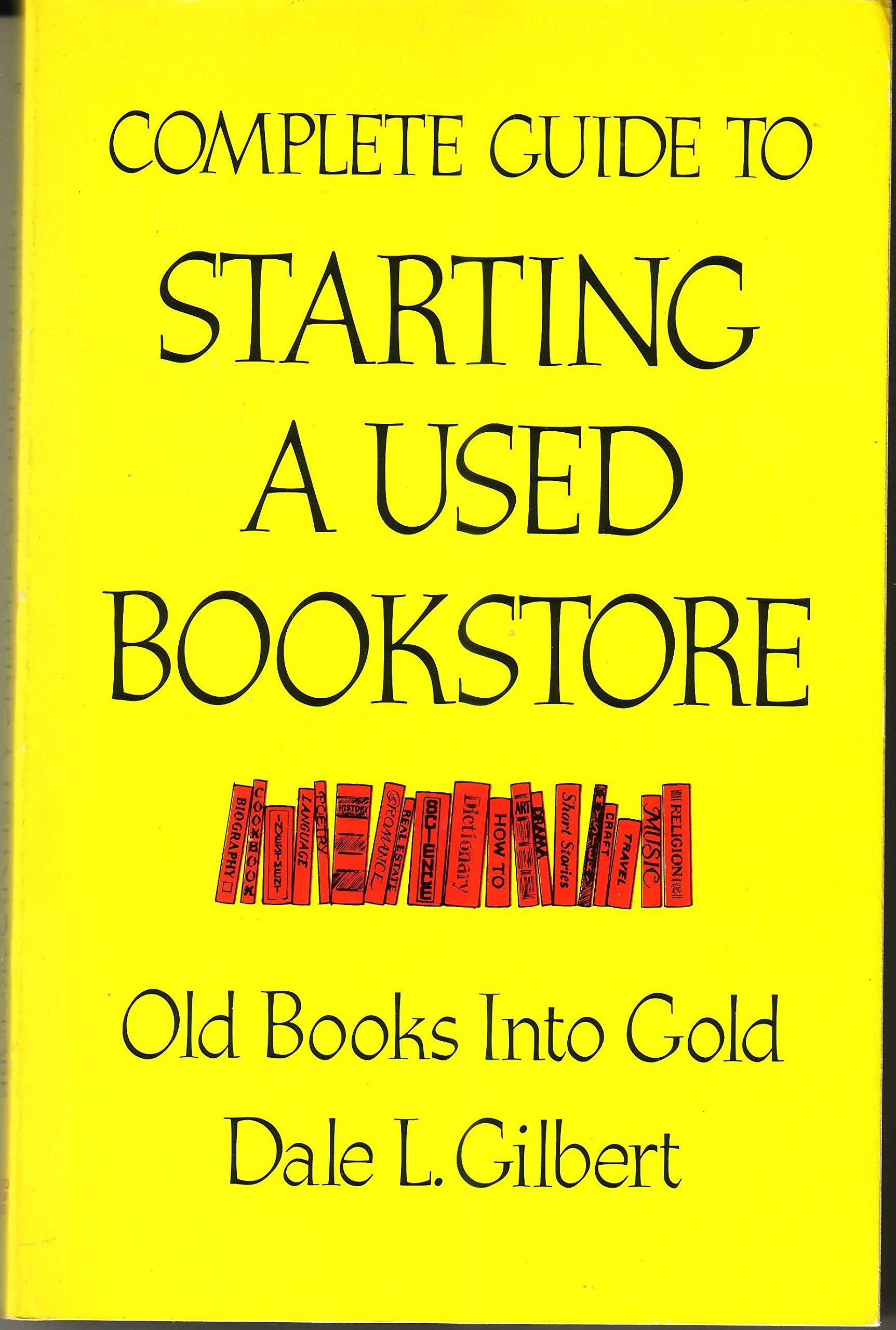 Complete Guide To Starting A Used Bookstore: Old Books Into Gold,Used
