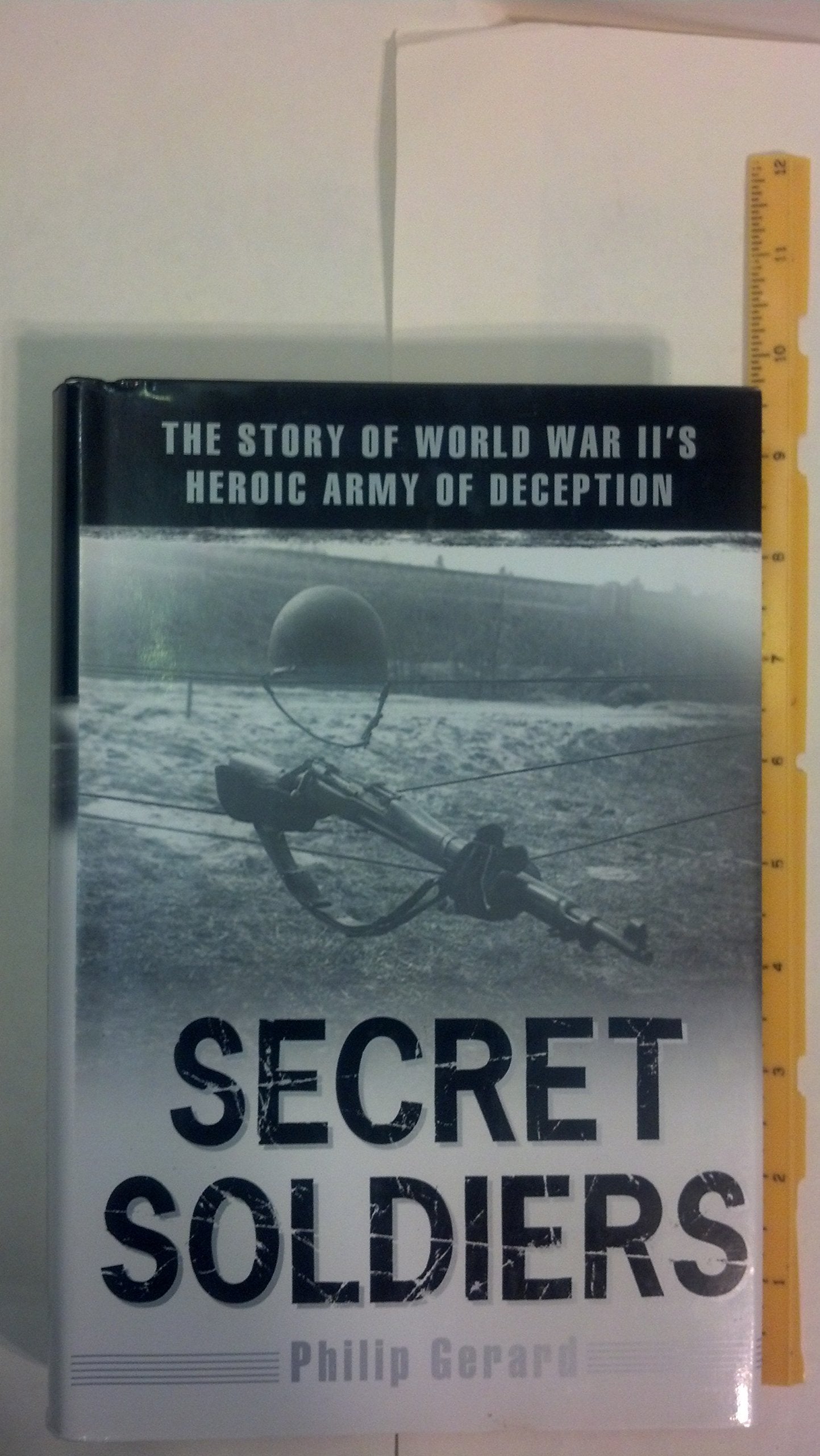 Secret Soldiers: The Story Of World War Ii'S Heroic Army Of Deception,New