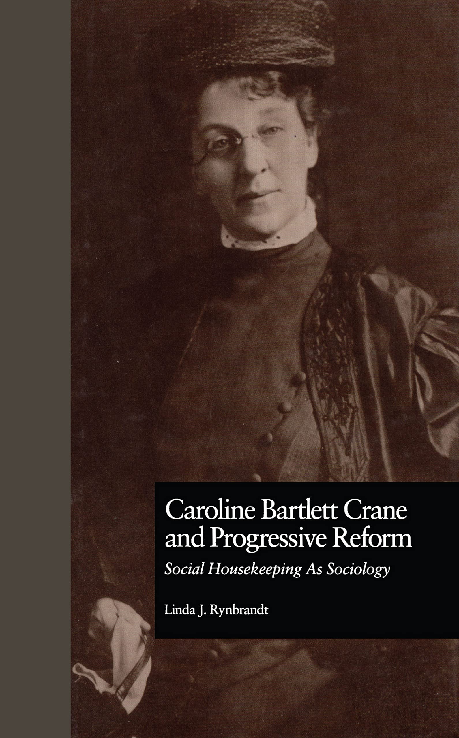Caroline Bartlett Crane and Progressive Reform: Social Housekeeping As Sociology (WOMEN AND SOCIOLOGICAL THEORY, VOL 1),Used