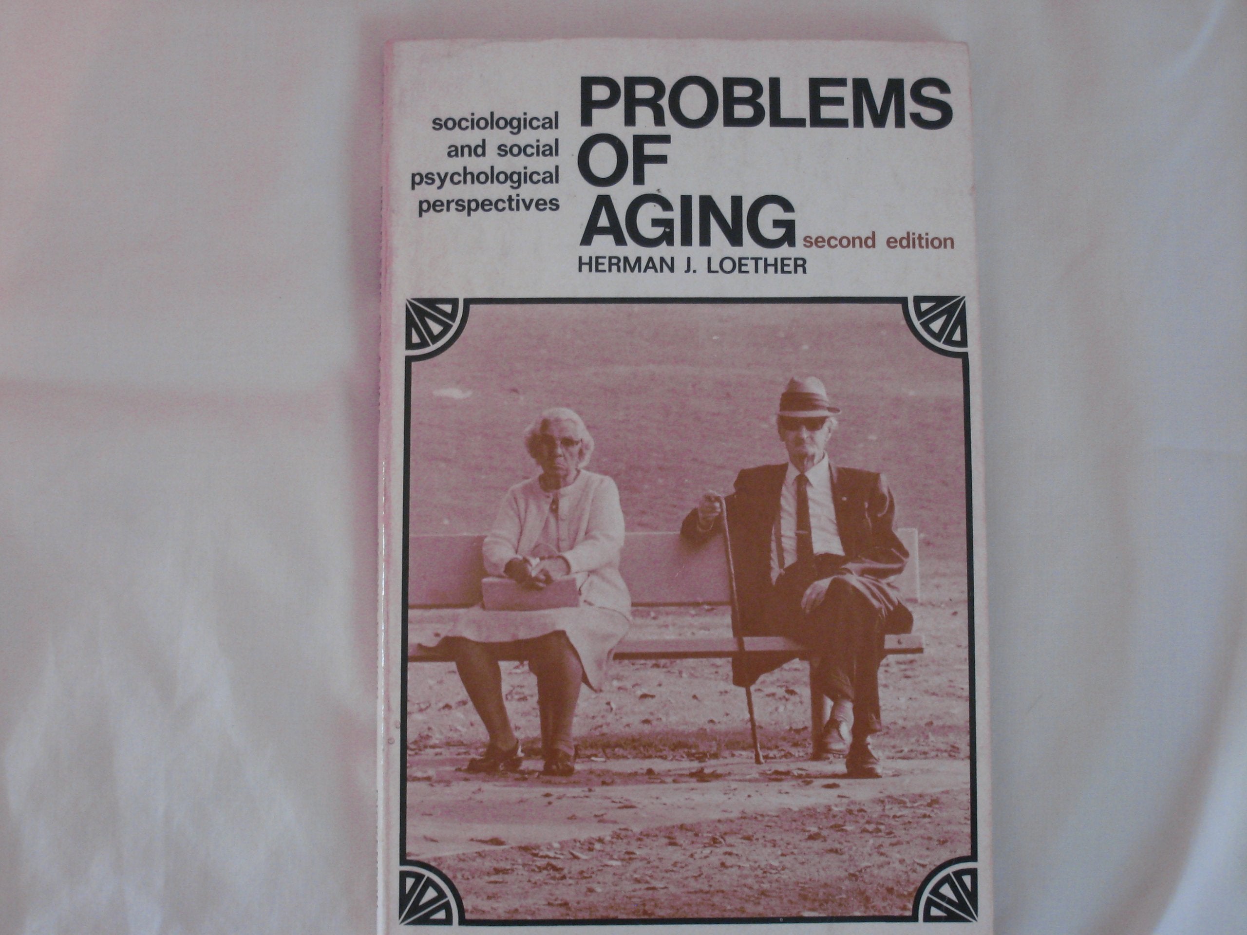 Problems of Aging: Sociological and Social Psychological Perspectives,Used